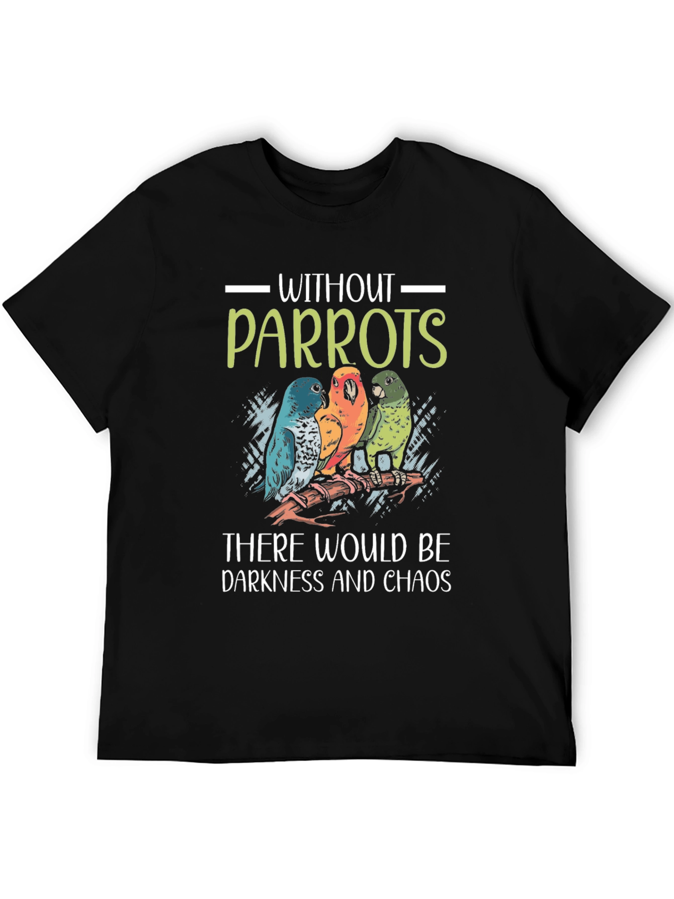 Without Parrots Darkness and Chaos T-Shirt
