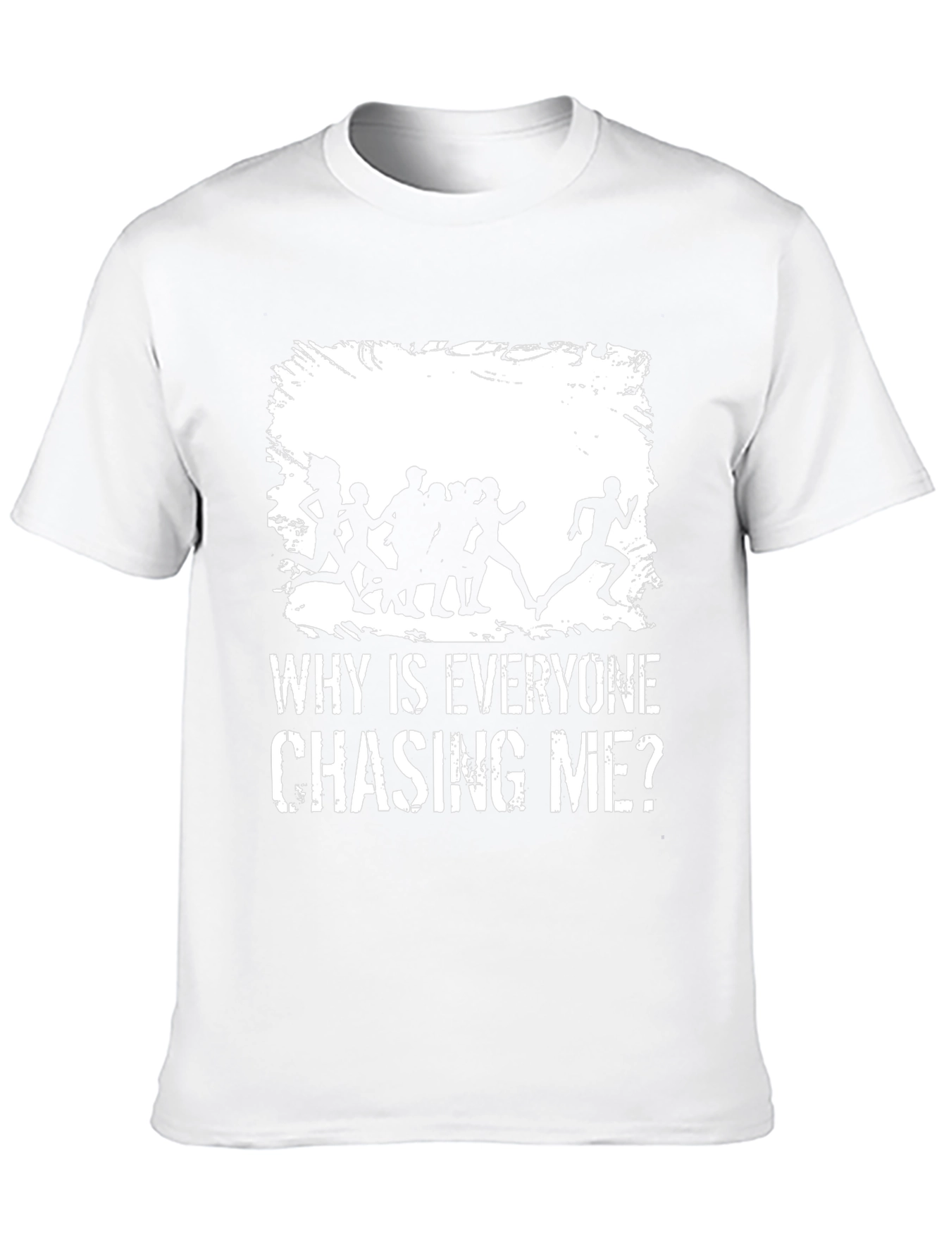 Why Is Everyone Chasing Me? Graphic T-Shirt
