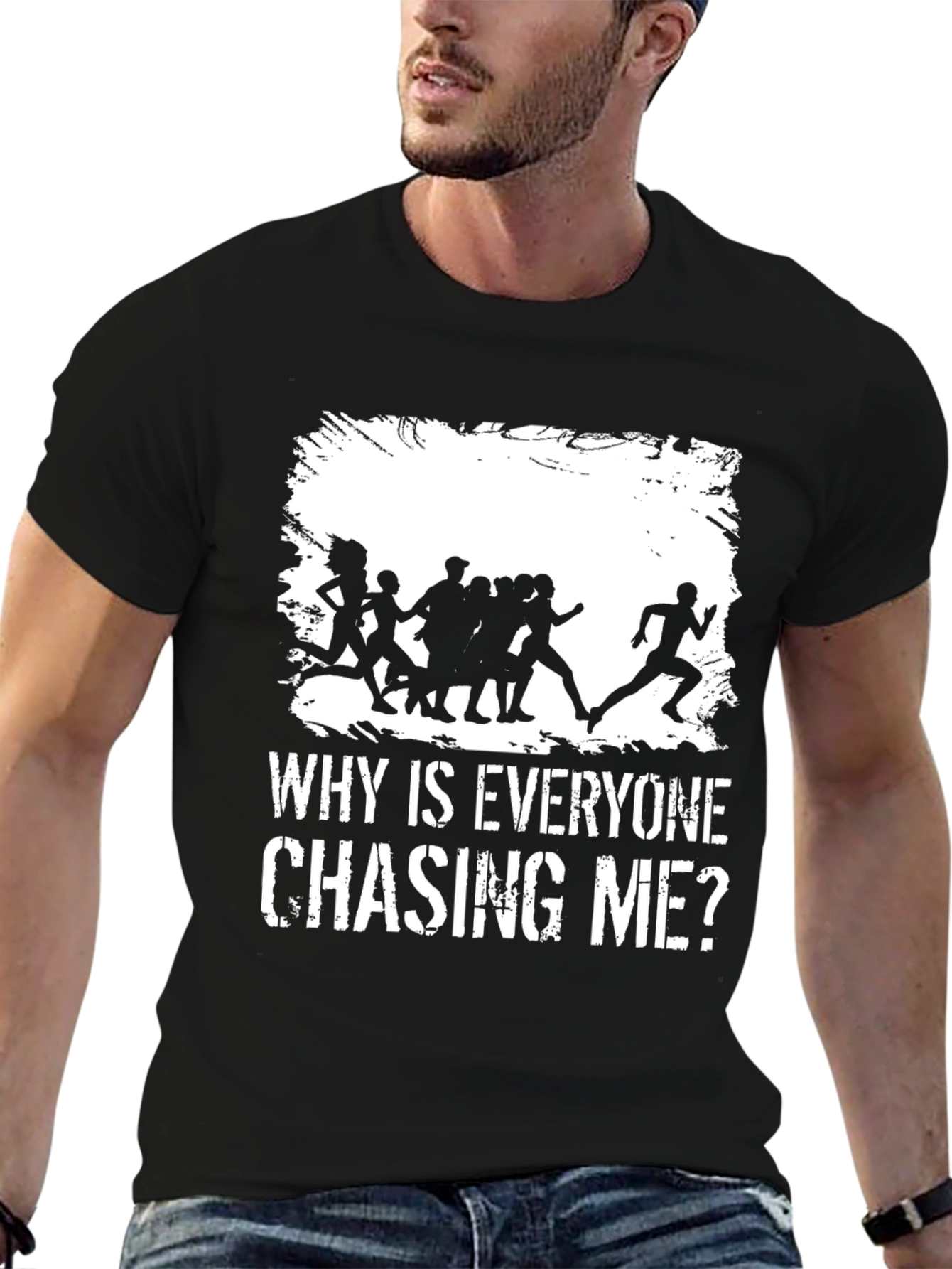 Why Is Everyone Chasing Me? Graphic T-Shirt