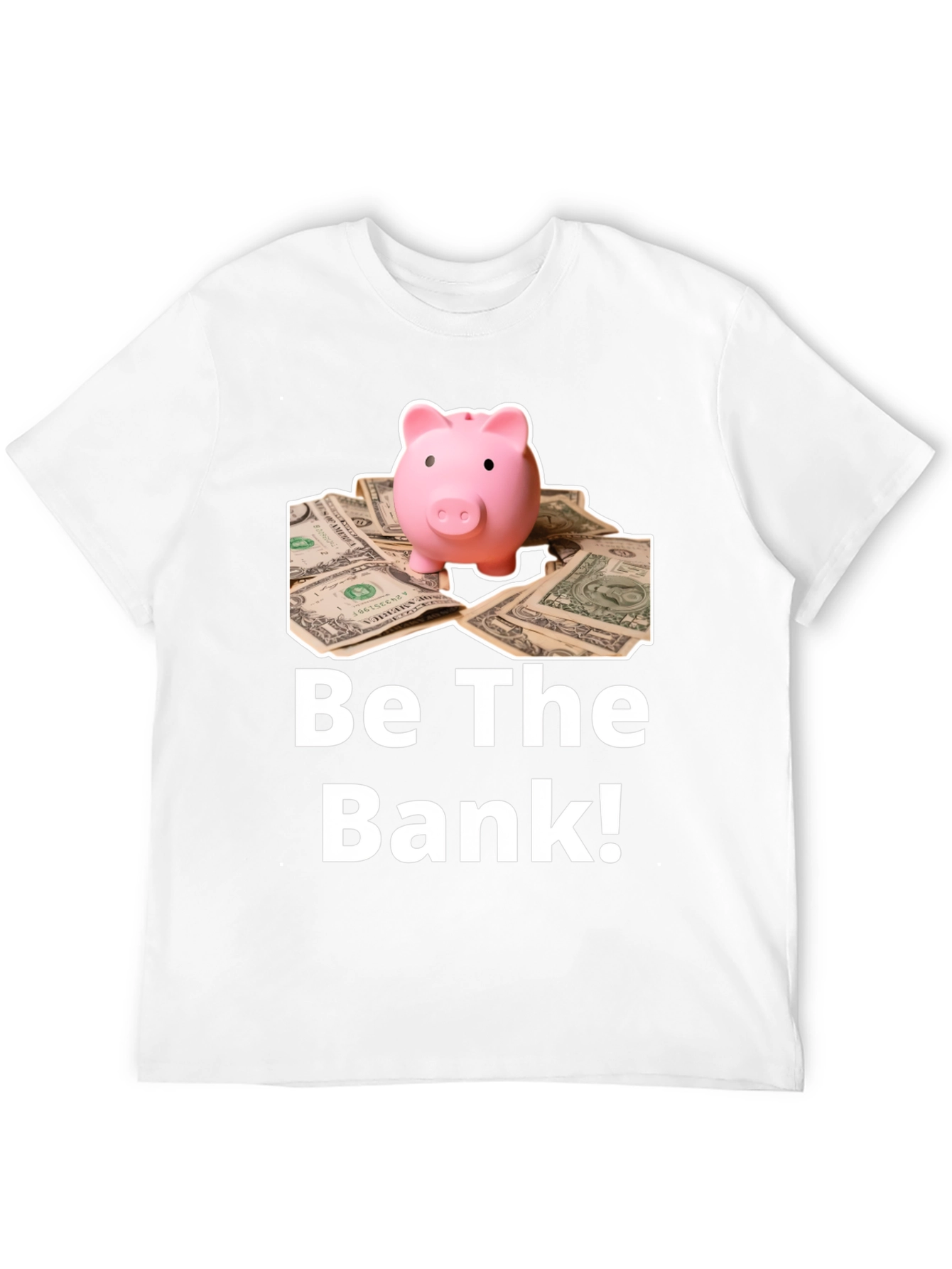 Be The Bank Piggy Bank T-Shirt