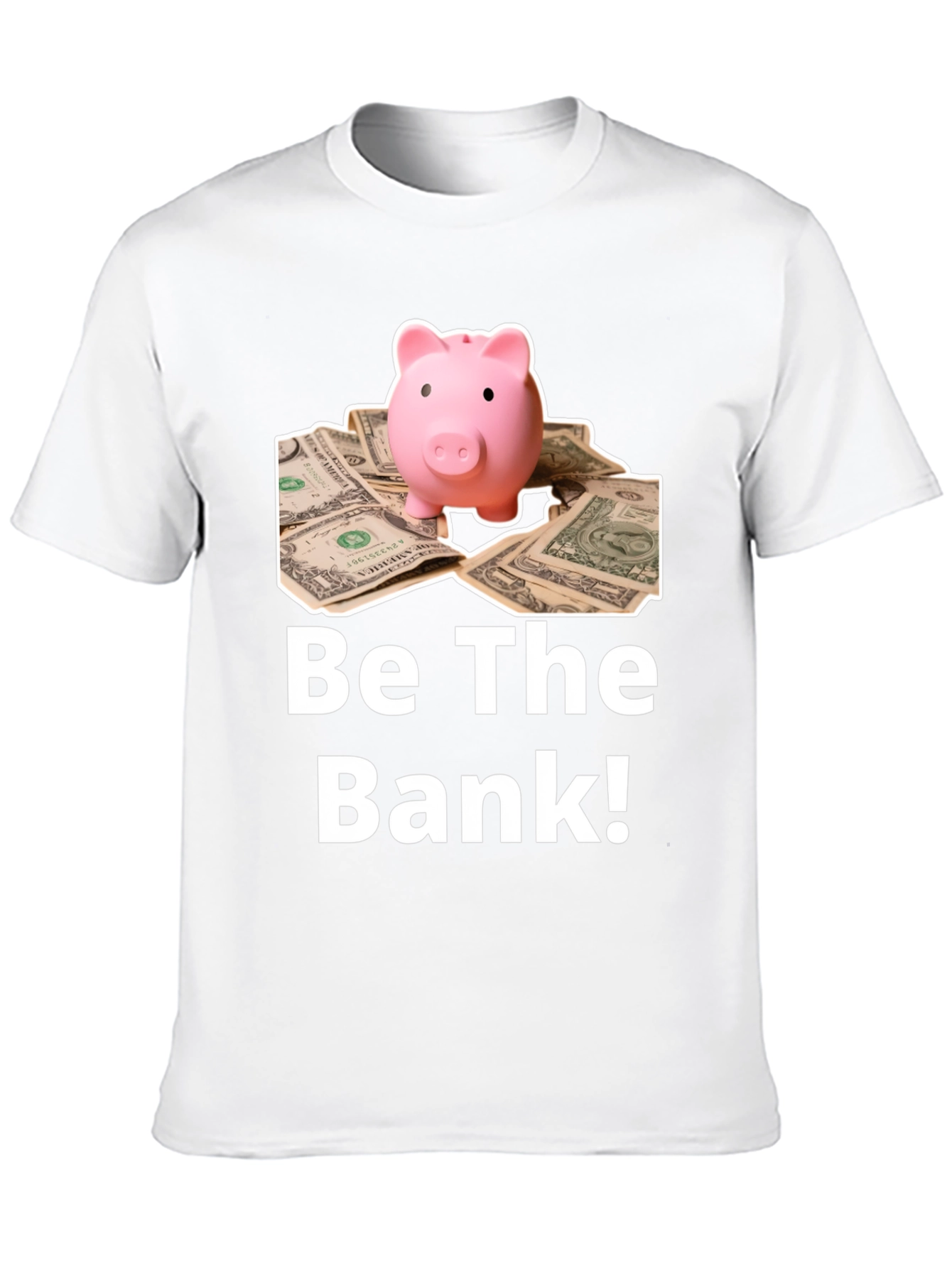 Be The Bank Piggy Bank T-Shirt
