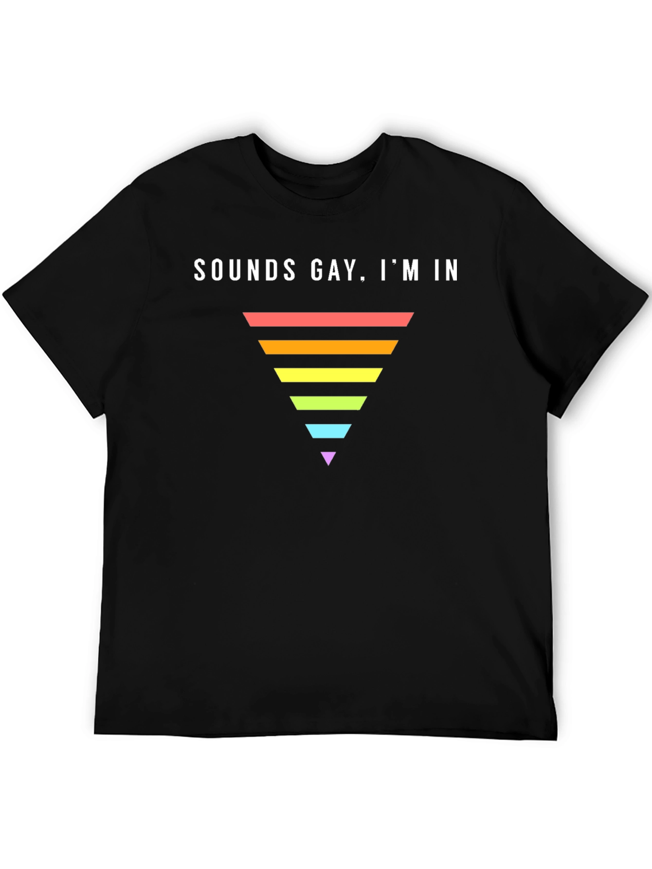 Sounds Gay Im In Pride T-Shirt
