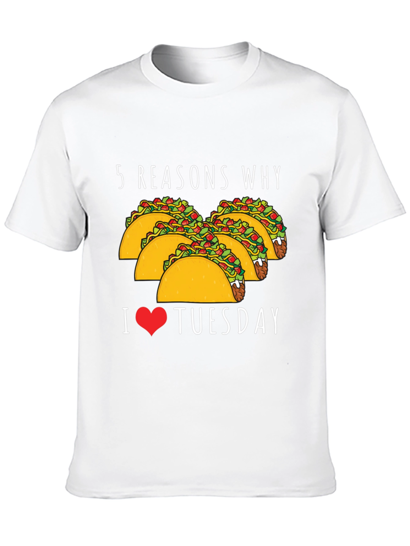 5 Reasons Why: Taco Tuesday Graphic Tee