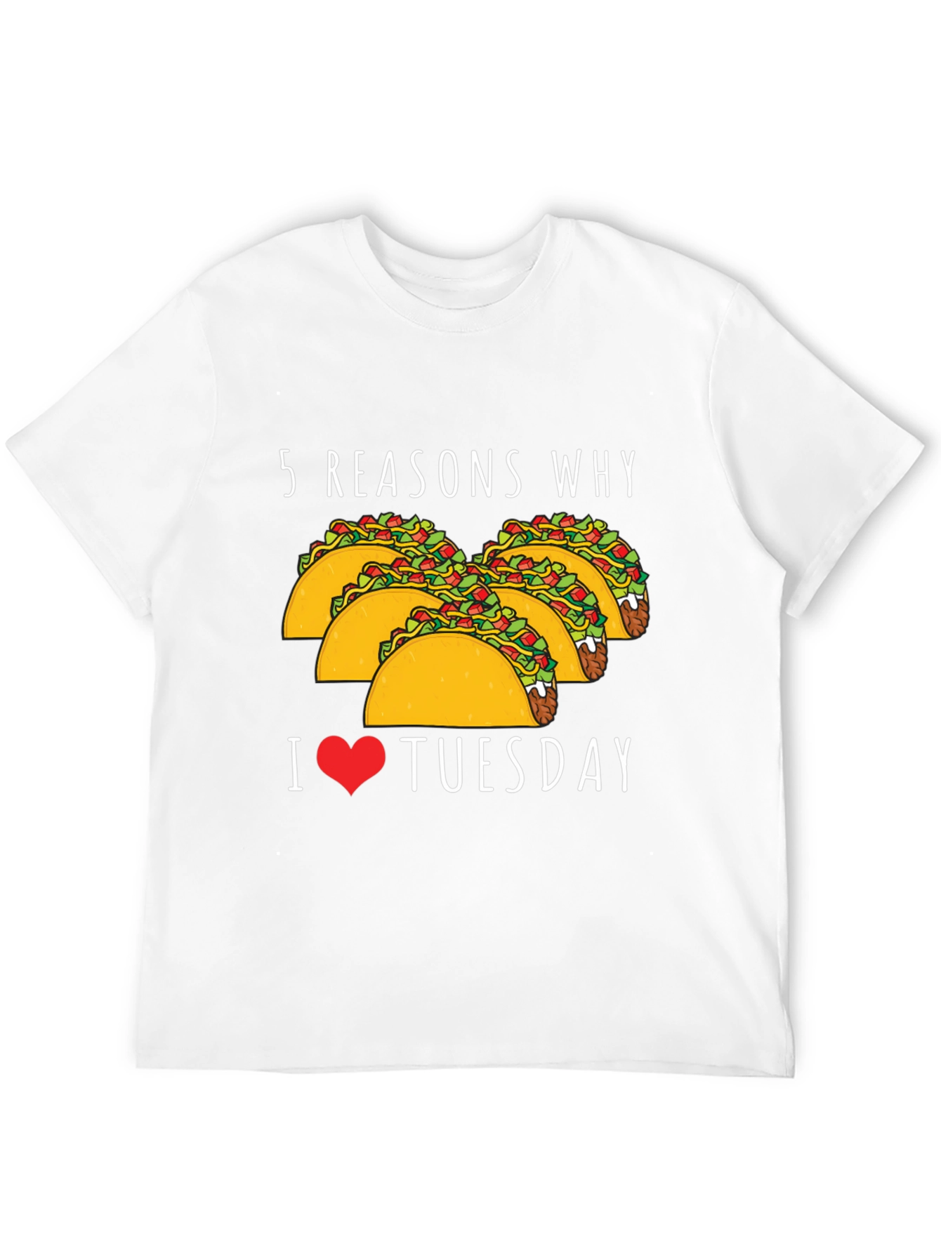 5 Reasons Why: Taco Tuesday Graphic Tee