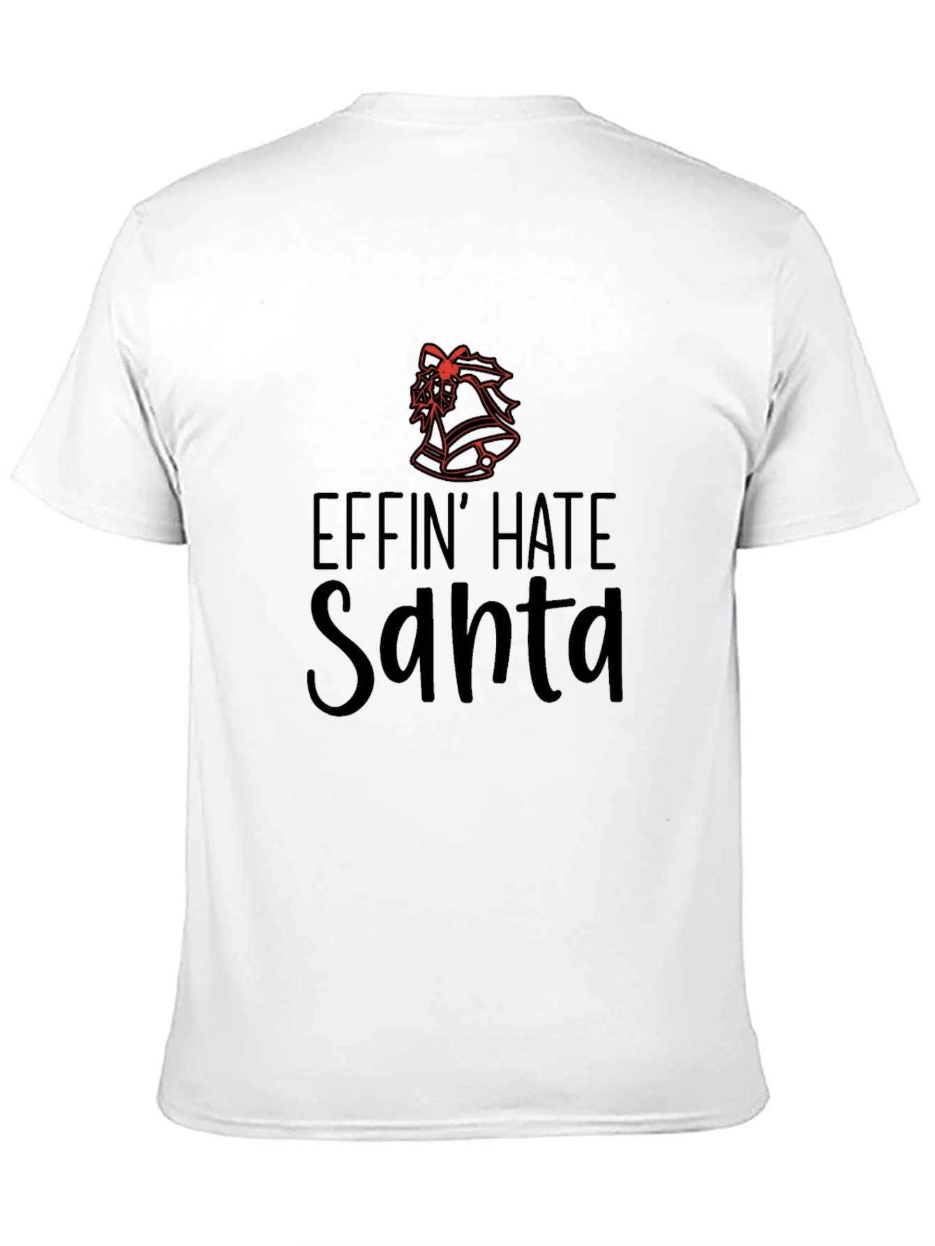 Effin Hate Santa T-Shirt - Anti-Christmas Humor