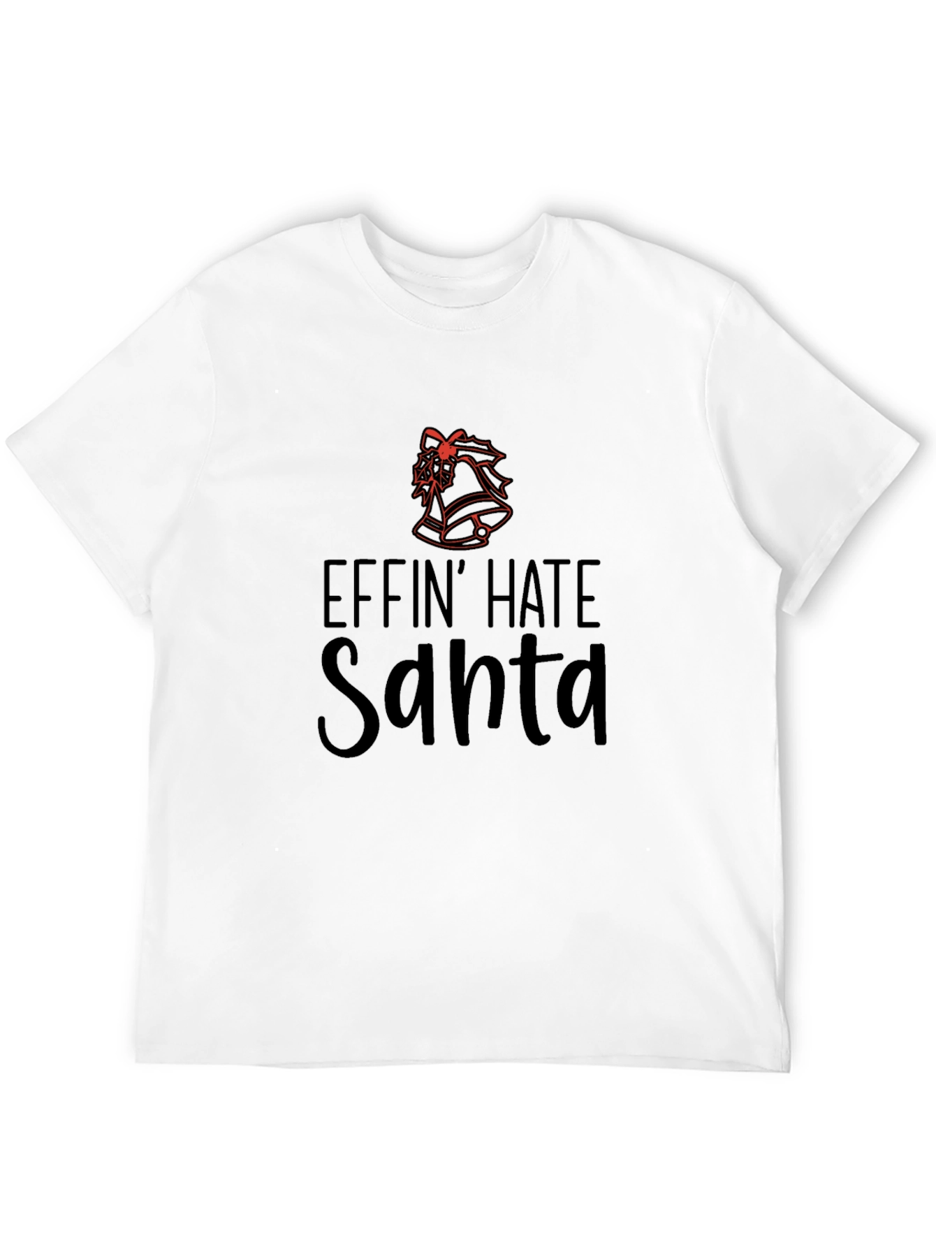 Effin Hate Santa T-Shirt - Anti-Christmas Humor