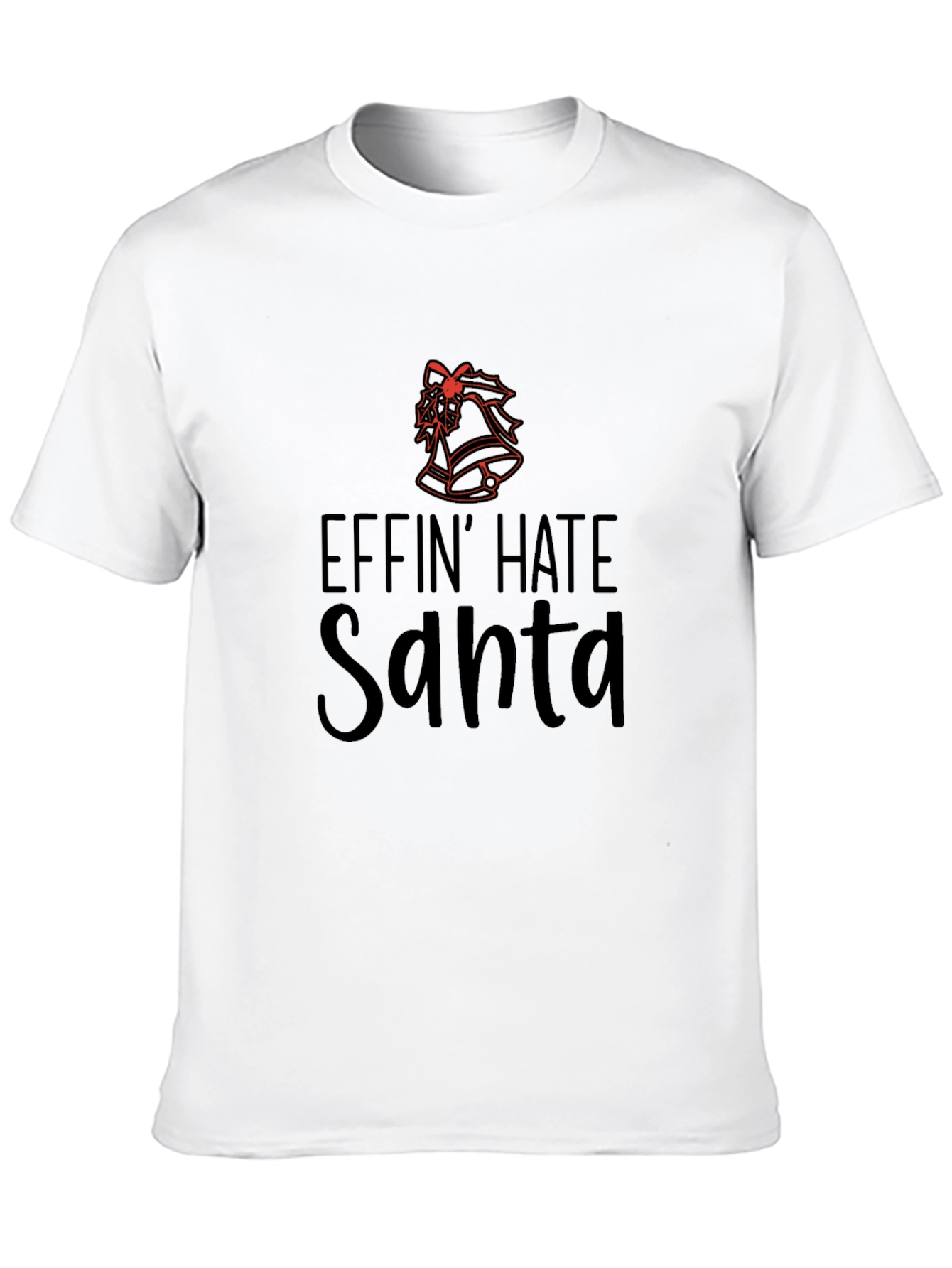 Effin Hate Santa T-Shirt - Anti-Christmas Humor