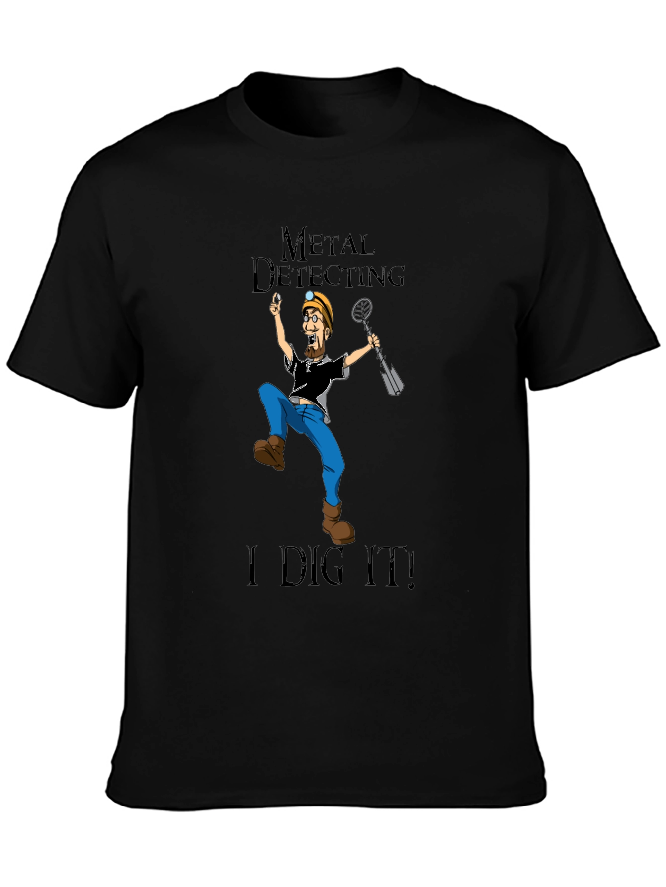 Metal Detecting T-Shirt - I Dig It!