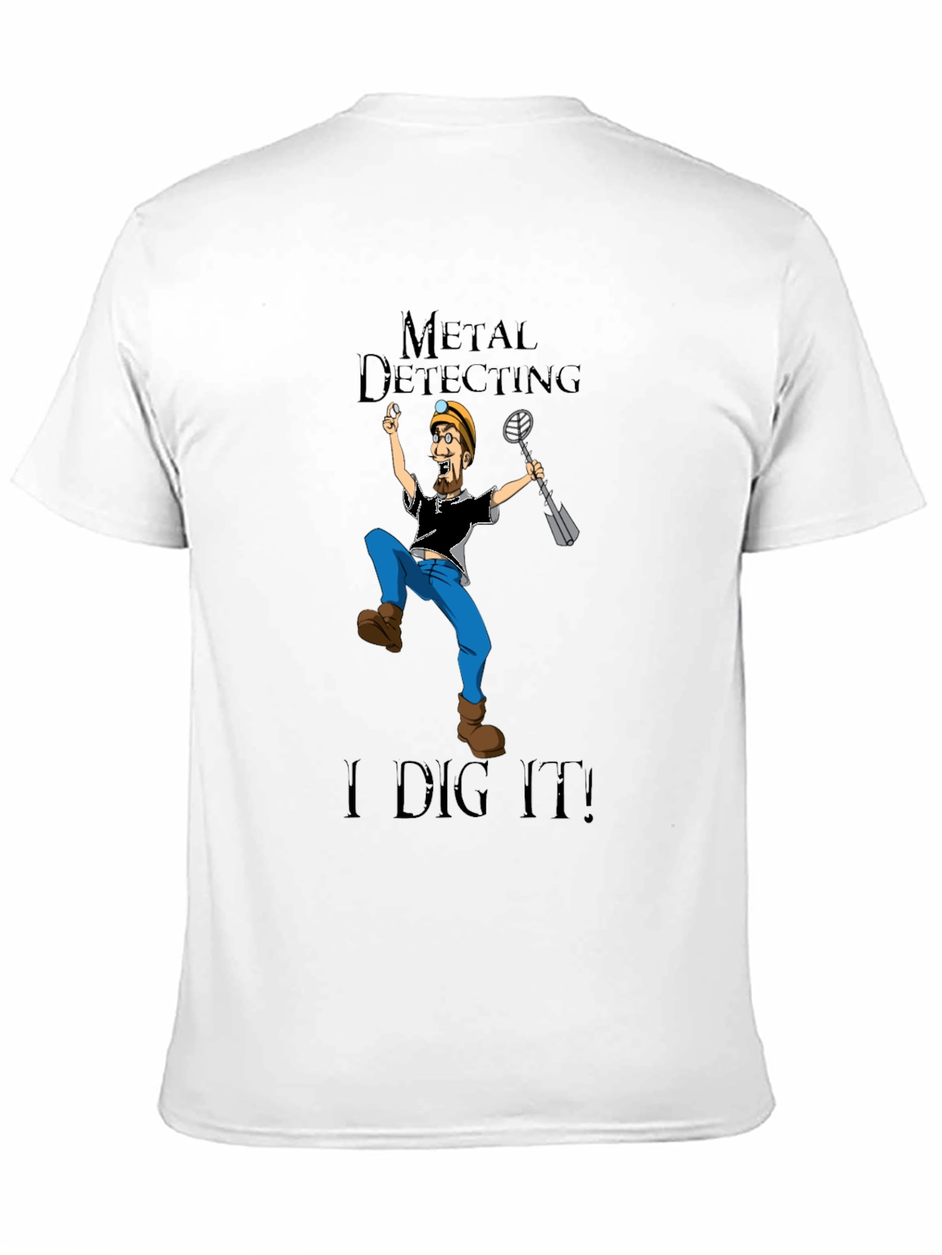 Metal Detecting T-Shirt - I Dig It!