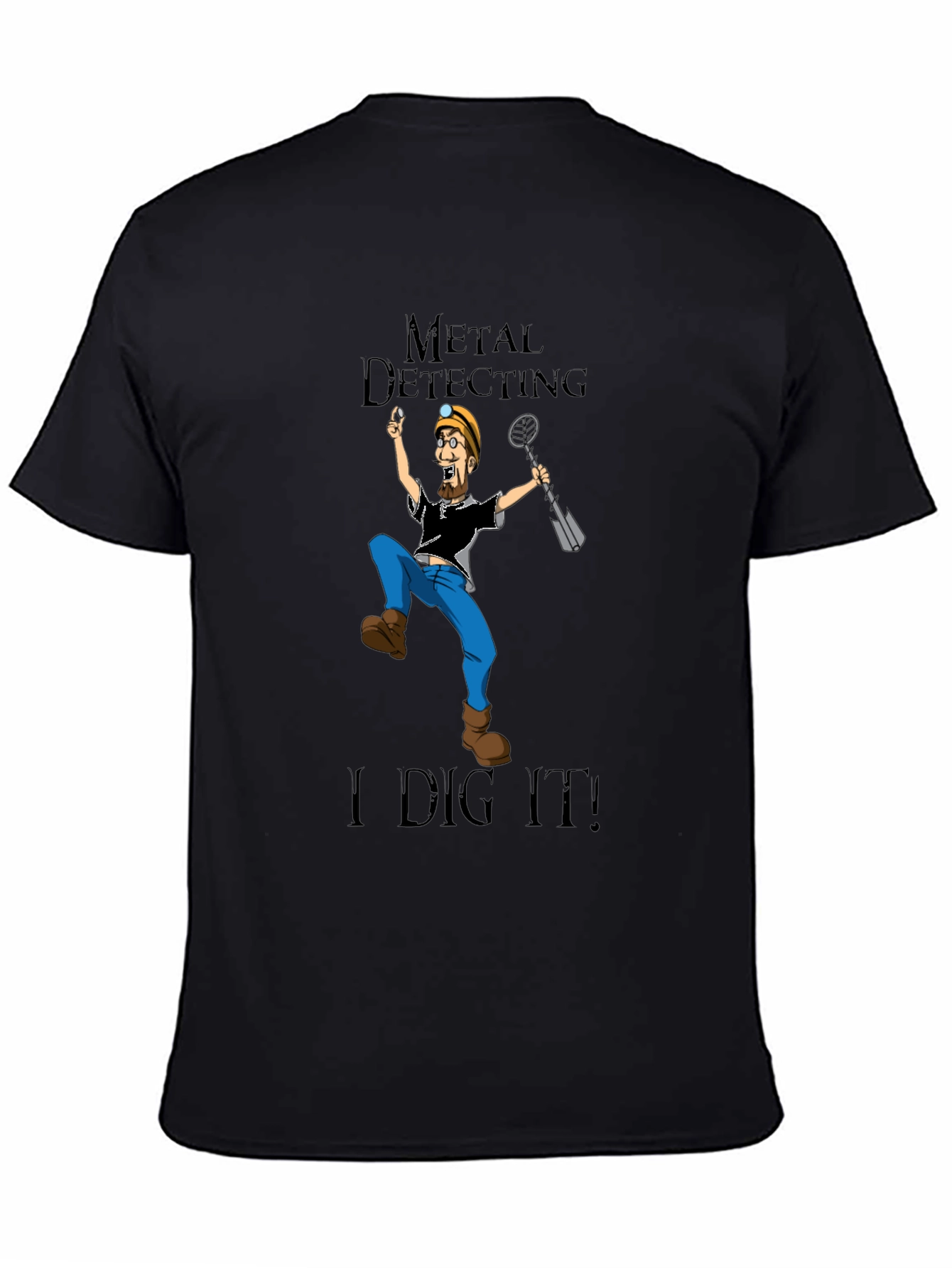 Metal Detecting T-Shirt - I Dig It!