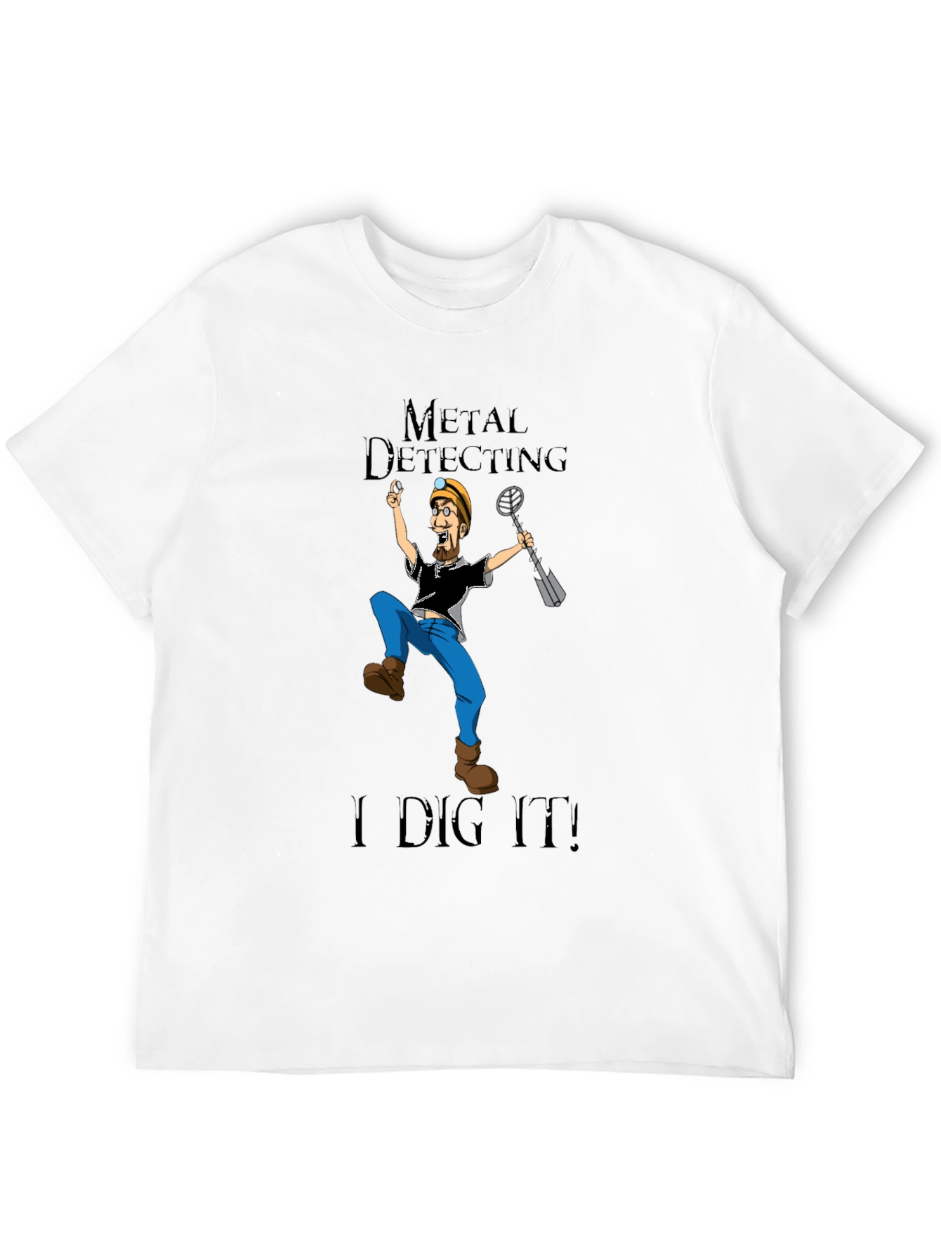 Metal Detecting T-Shirt - I Dig It!