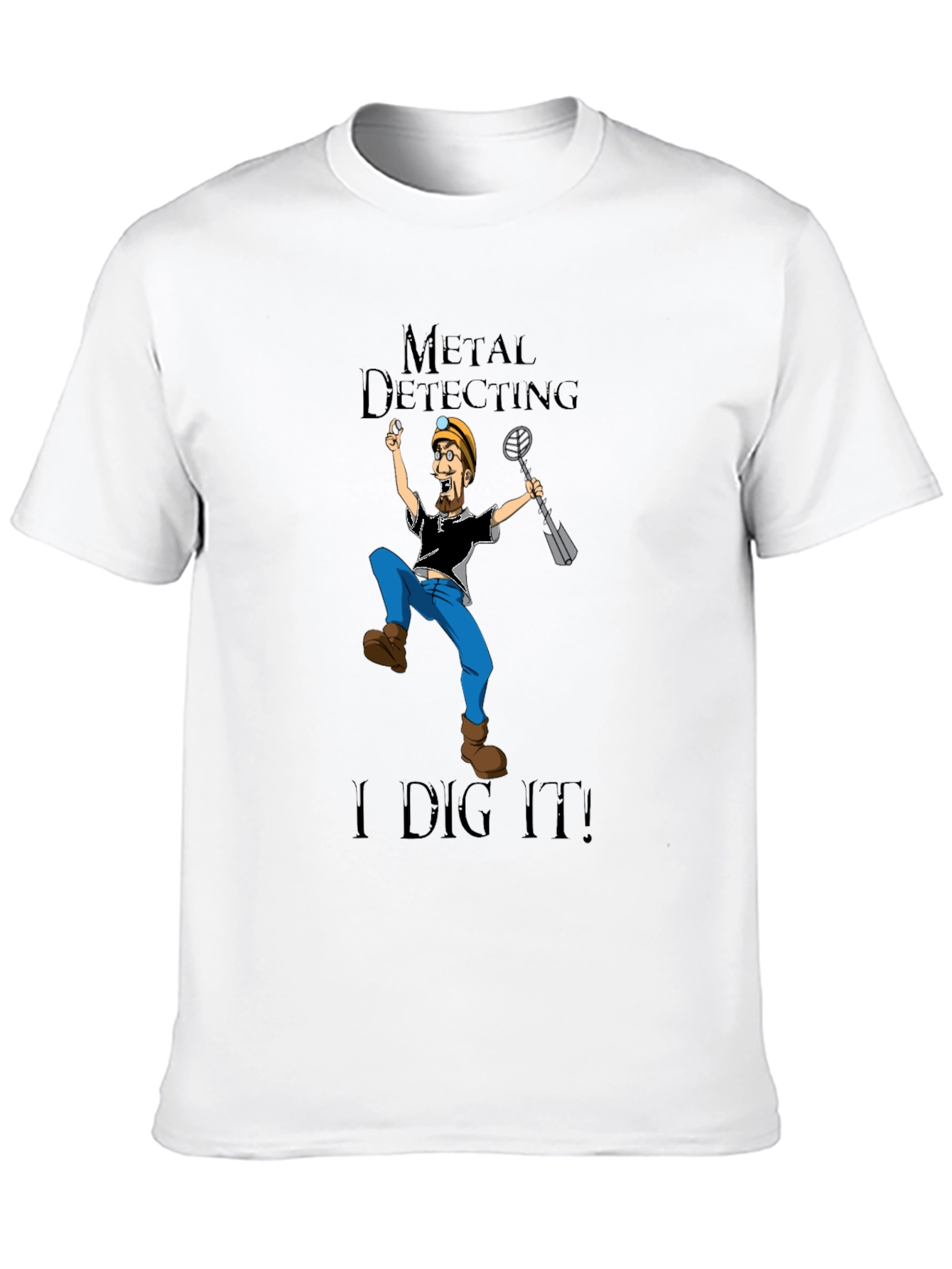 Metal Detecting T-Shirt - I Dig It!
