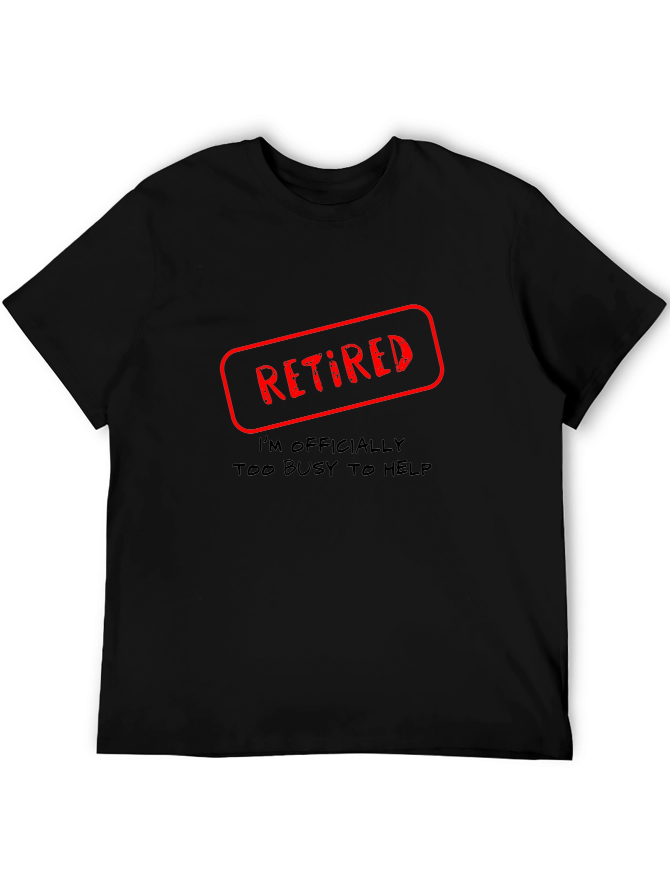 Retired - Too Busy To Help Novelty T-Shirt