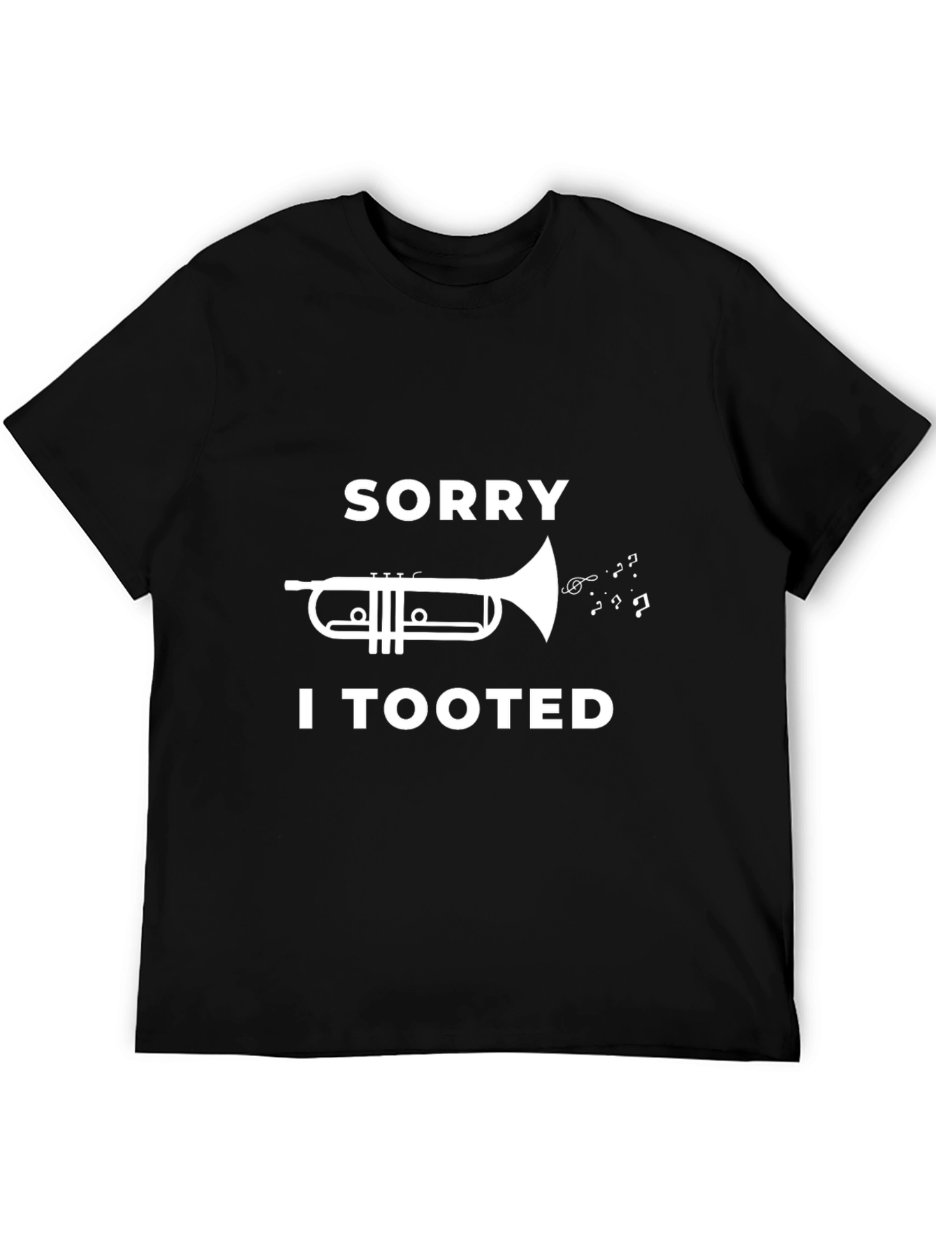Sorry I Tooted Trumpet Graphic T-Shirt