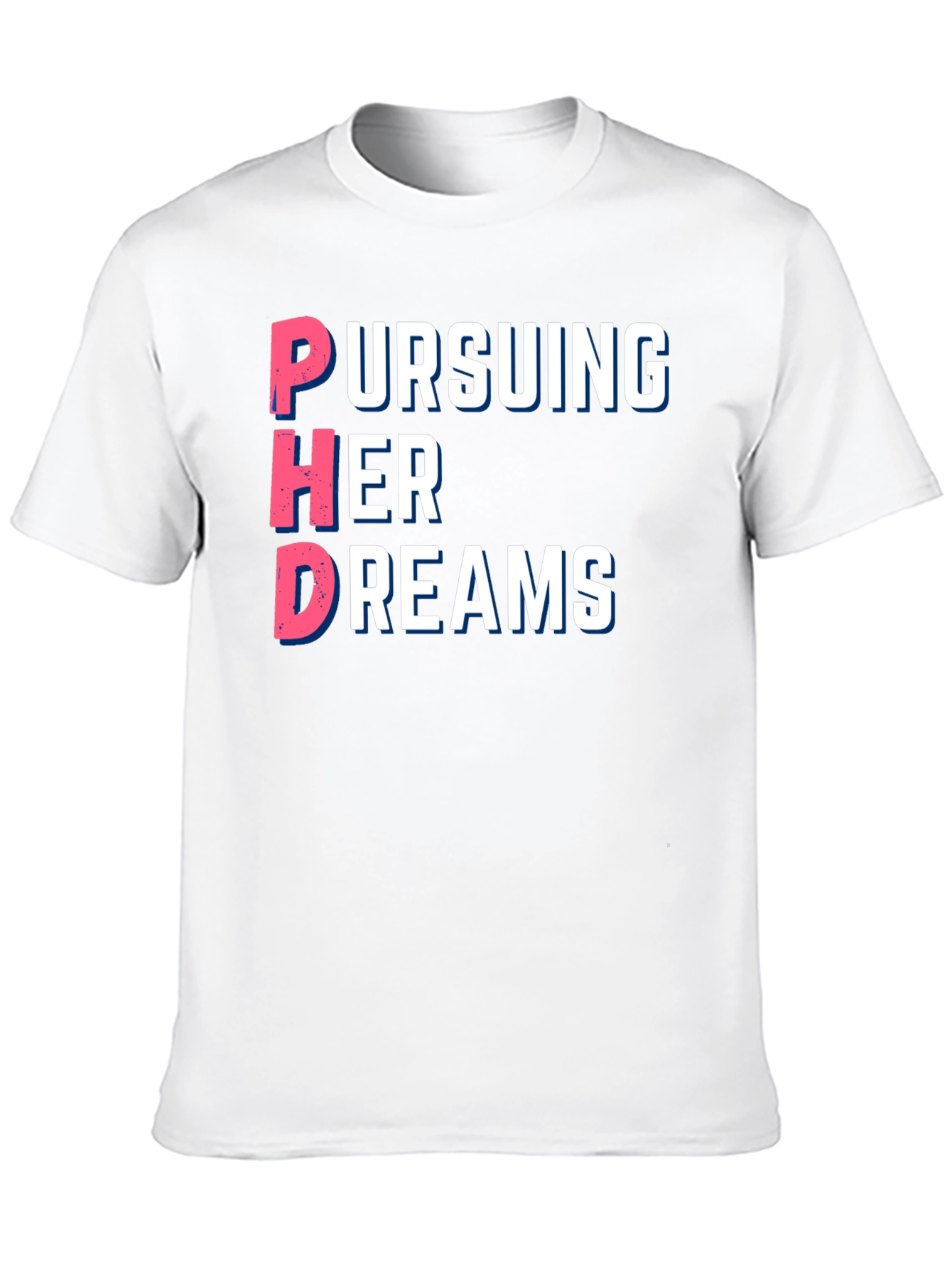 Pursuing Her Dreams PhD T-Shirt