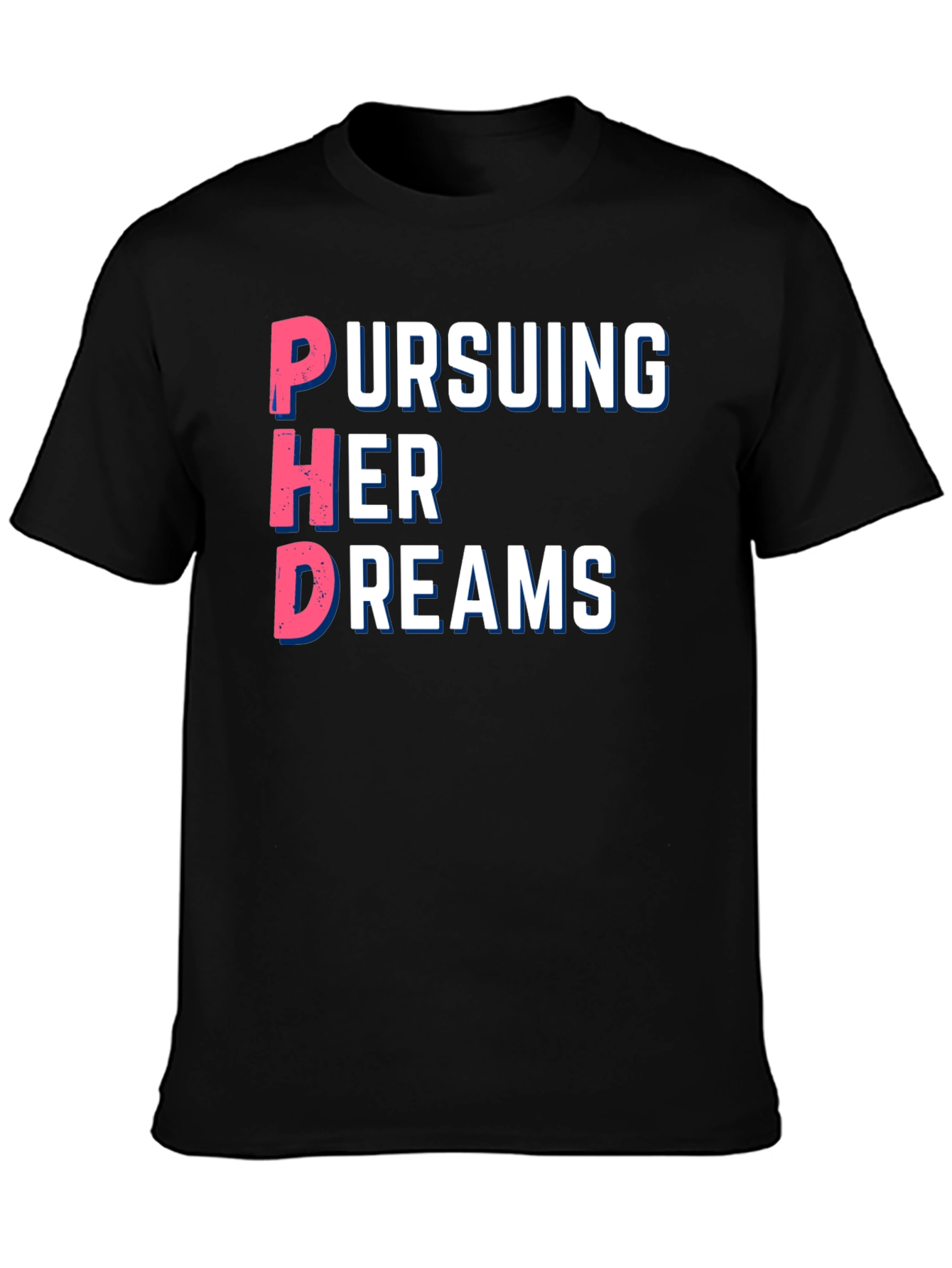 Pursuing Her Dreams PhD T-Shirt
