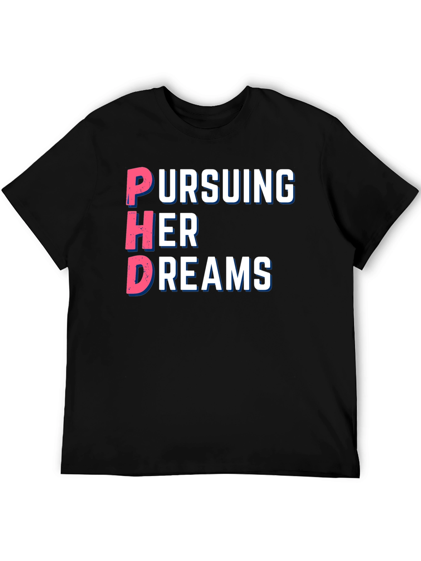 Pursuing Her Dreams PhD T-Shirt