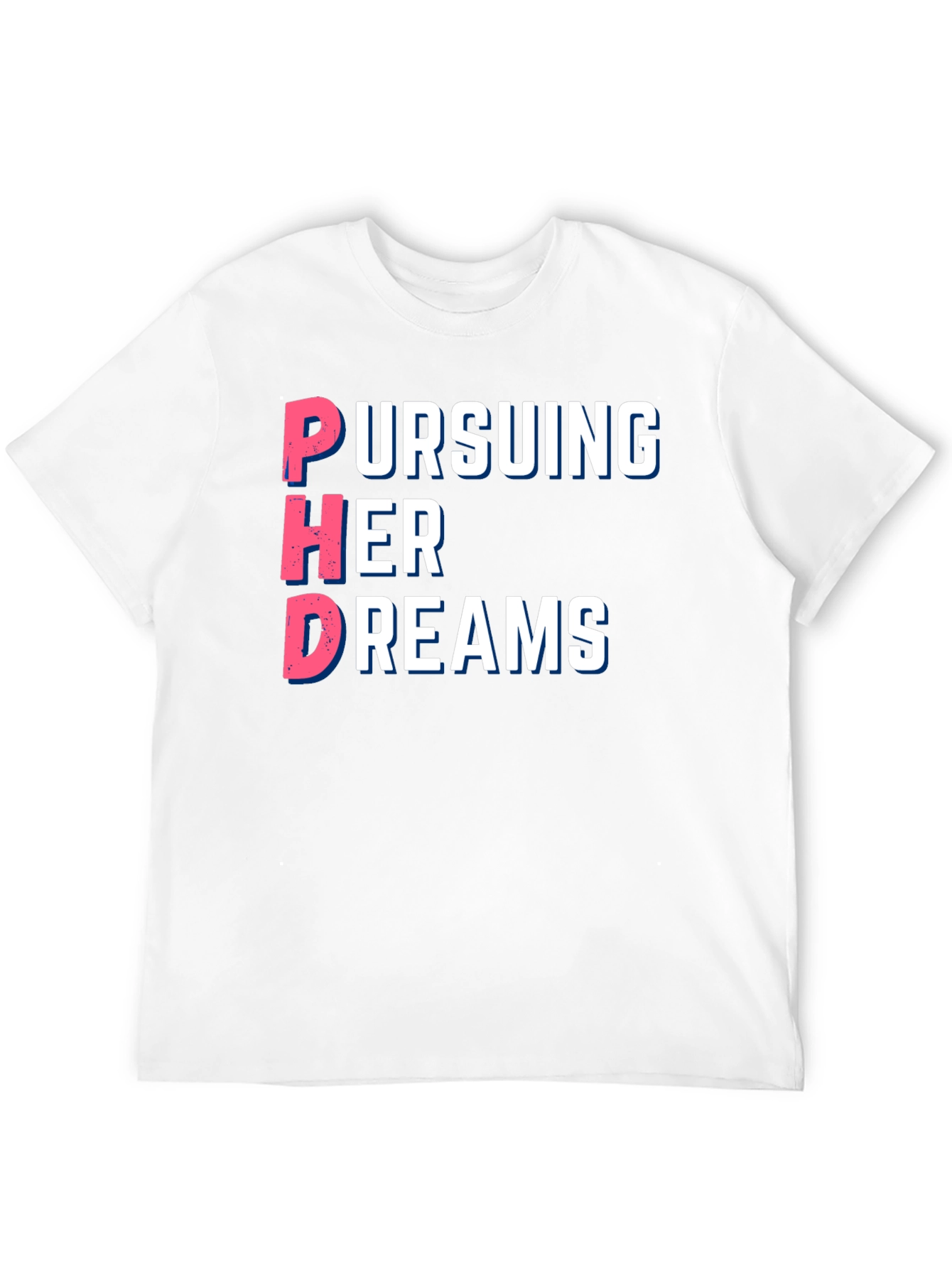 Pursuing Her Dreams PhD T-Shirt