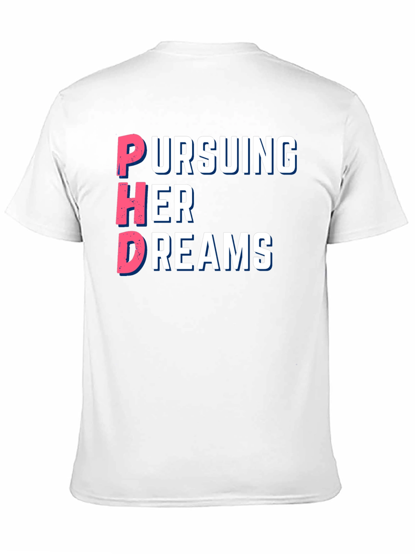 Pursuing Her Dreams PhD T-Shirt