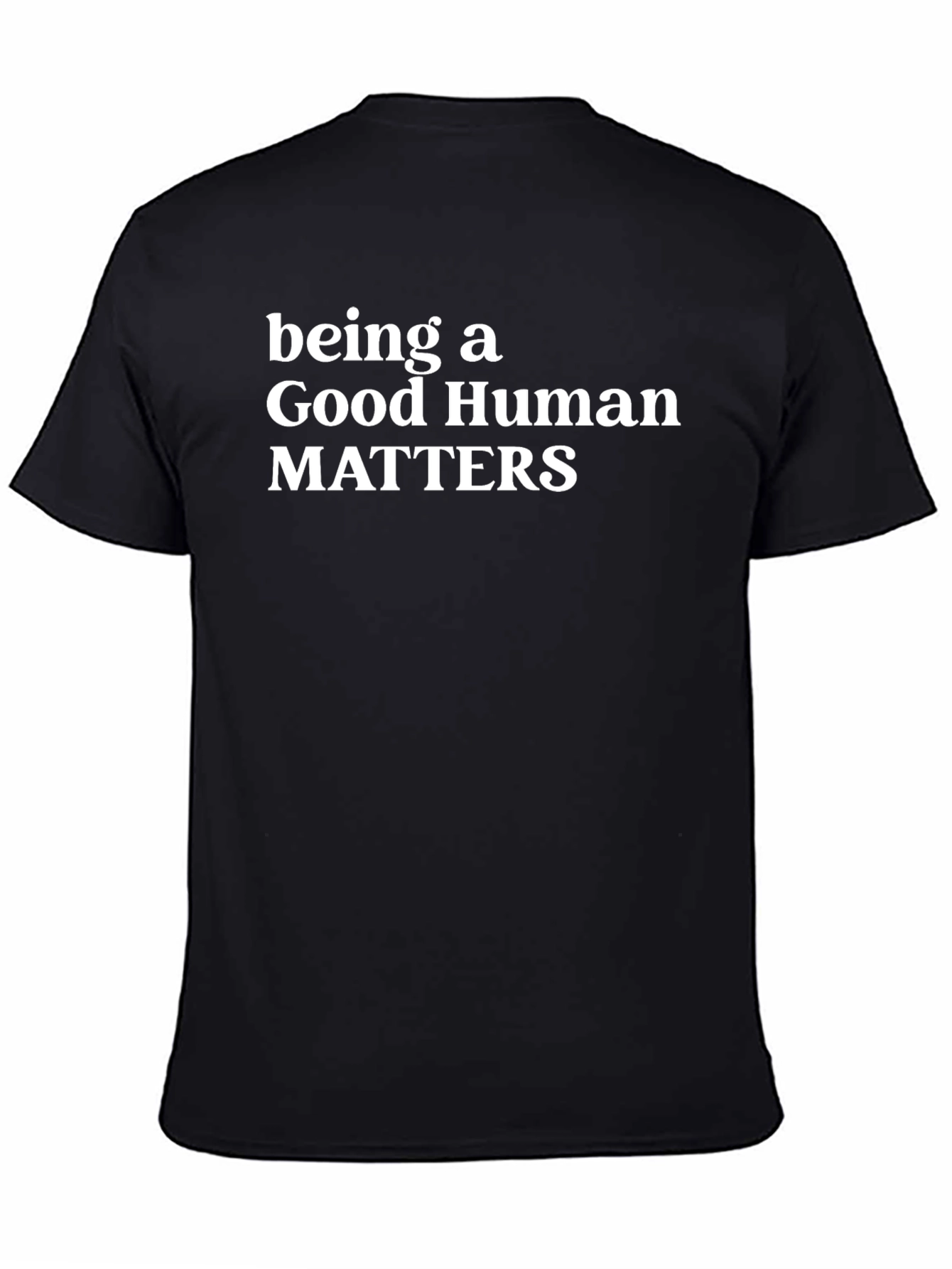 Being a Good Human Matters Black Tee