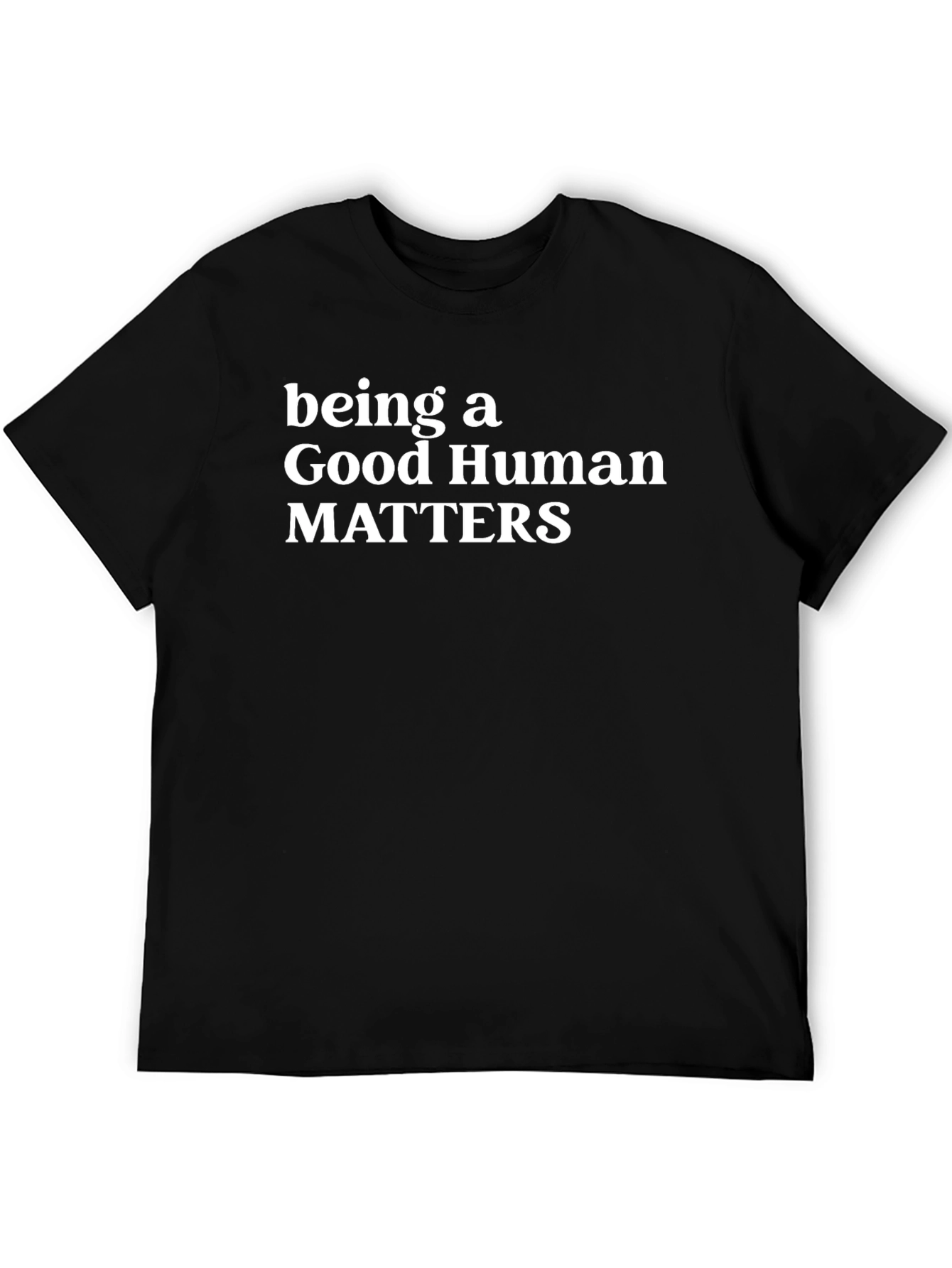 Being a Good Human Matters Black Tee