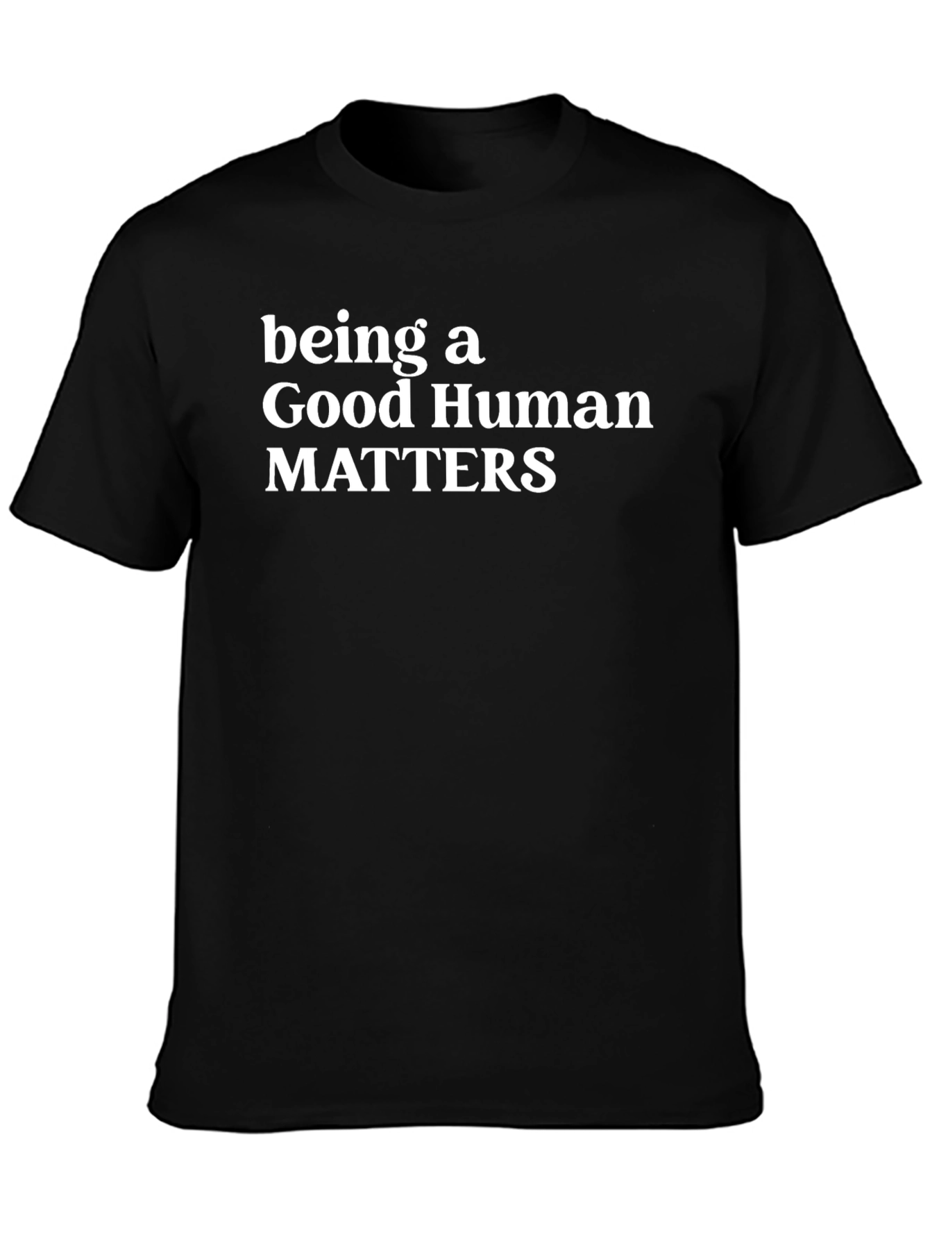 Being a Good Human Matters Black Tee