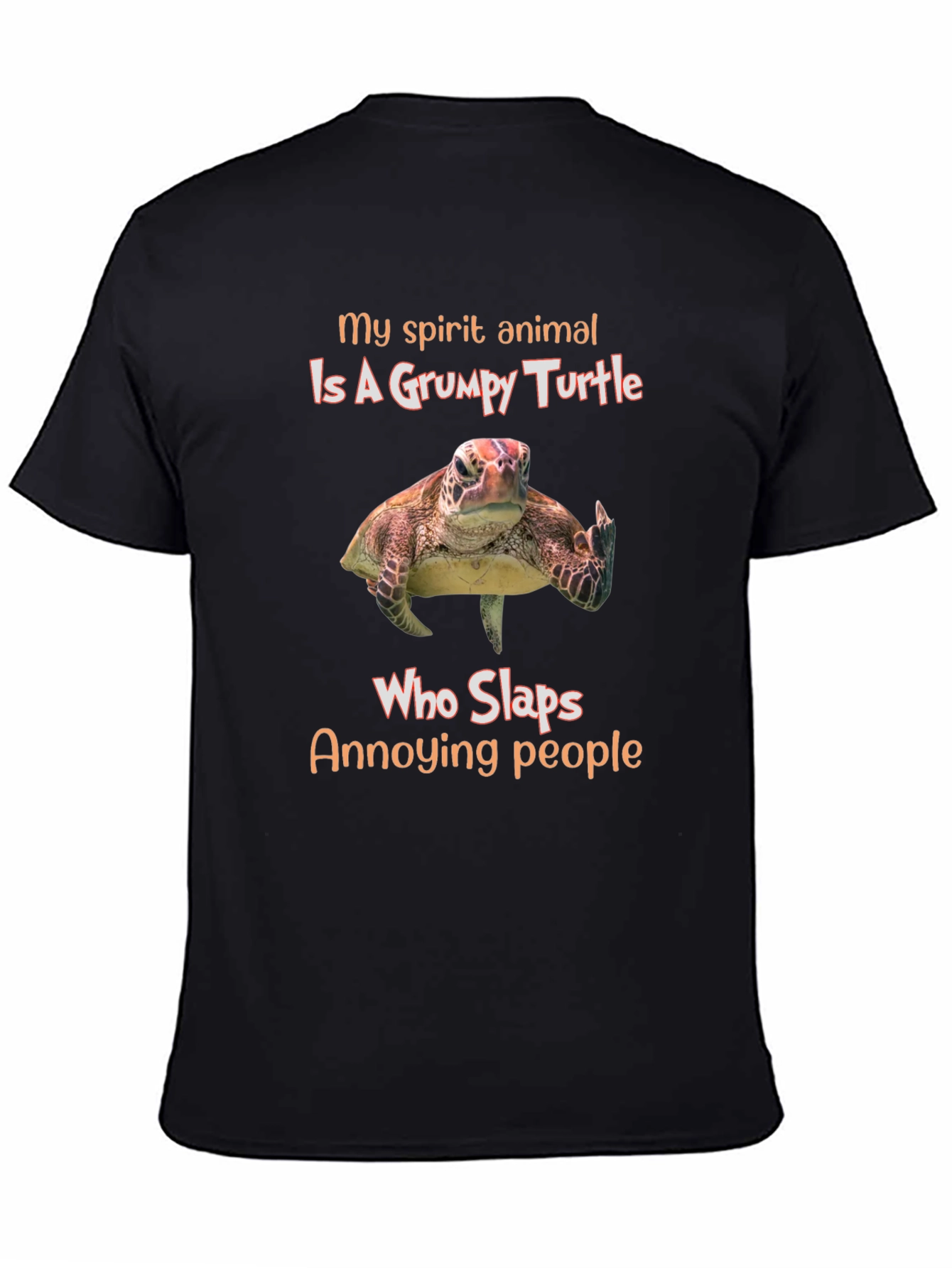 Grumpy Turtle T-Shirt: My Spirit Animal Slaps Annoying People