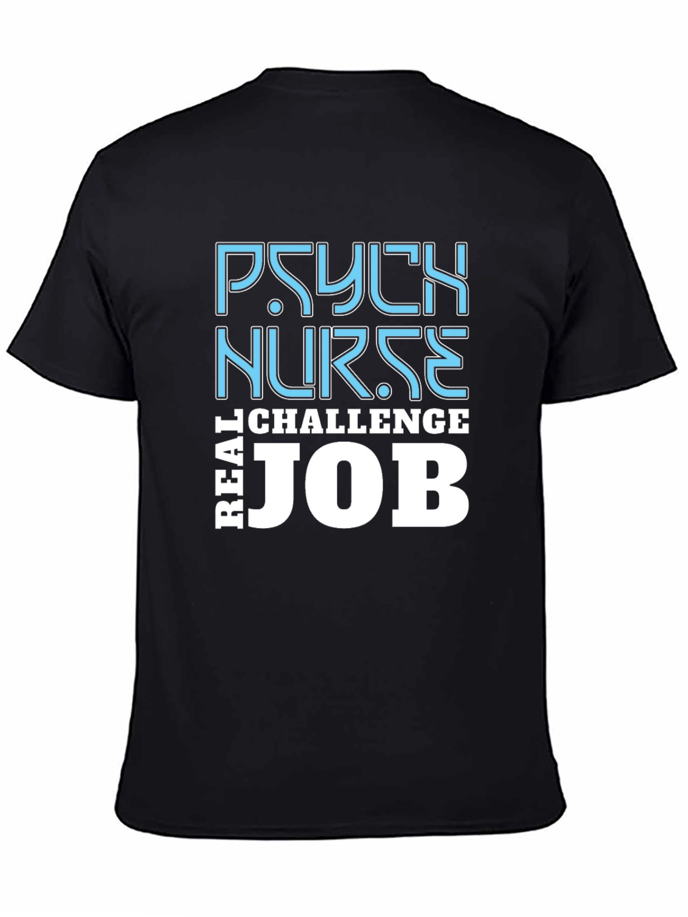 Psych Nurse Challenge T-Shirt - Real Job