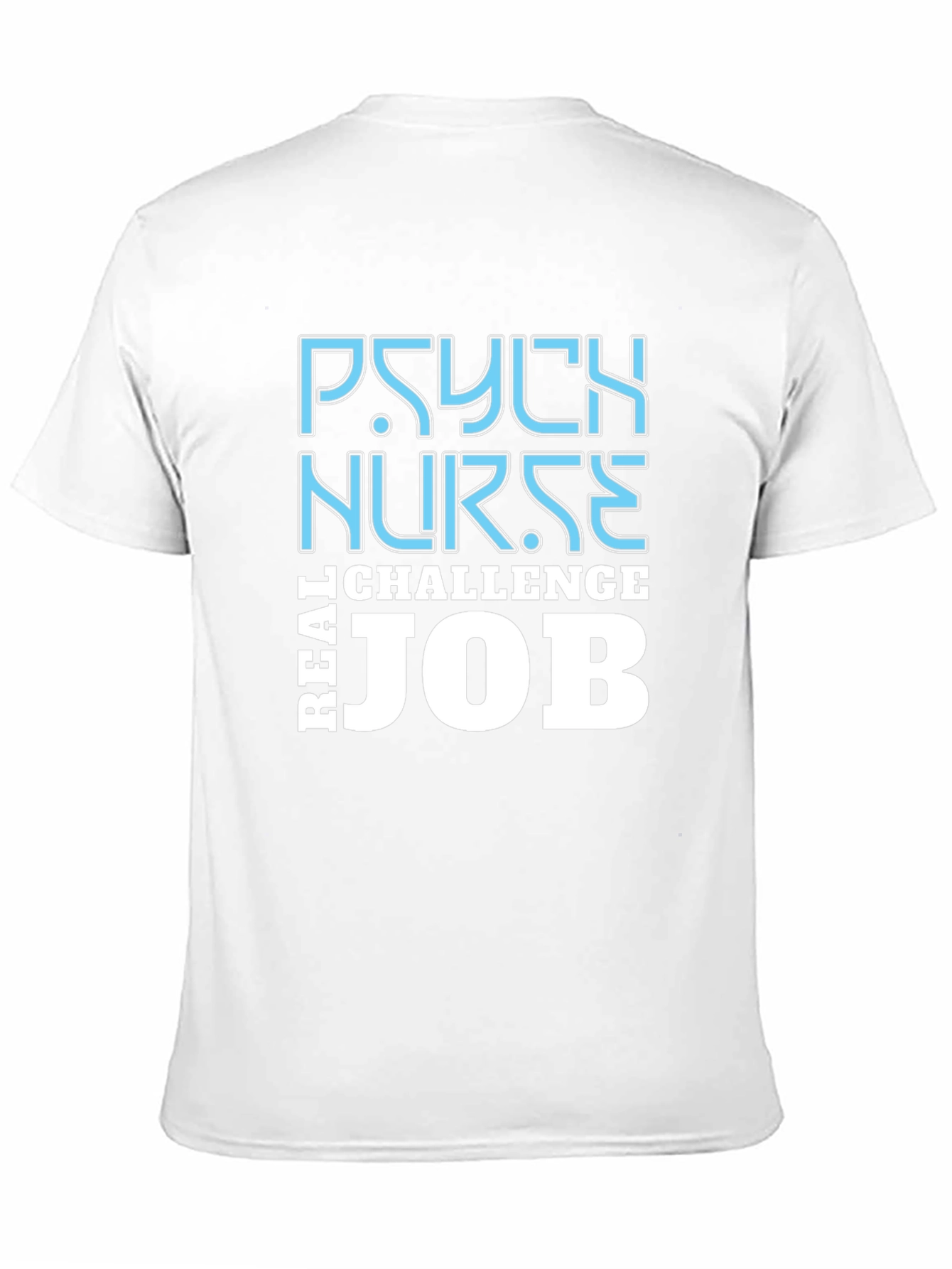 Psych Nurse Challenge T-Shirt - Real Job