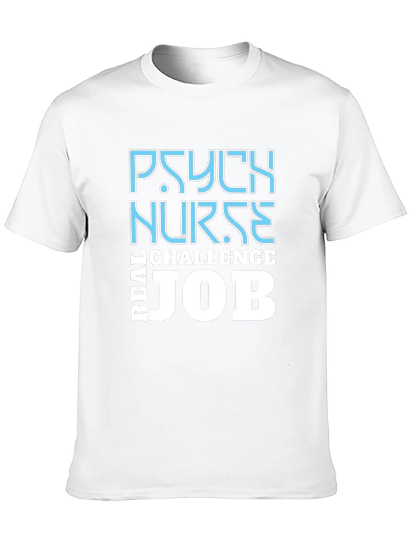 Psych Nurse Challenge T-Shirt - Real Job