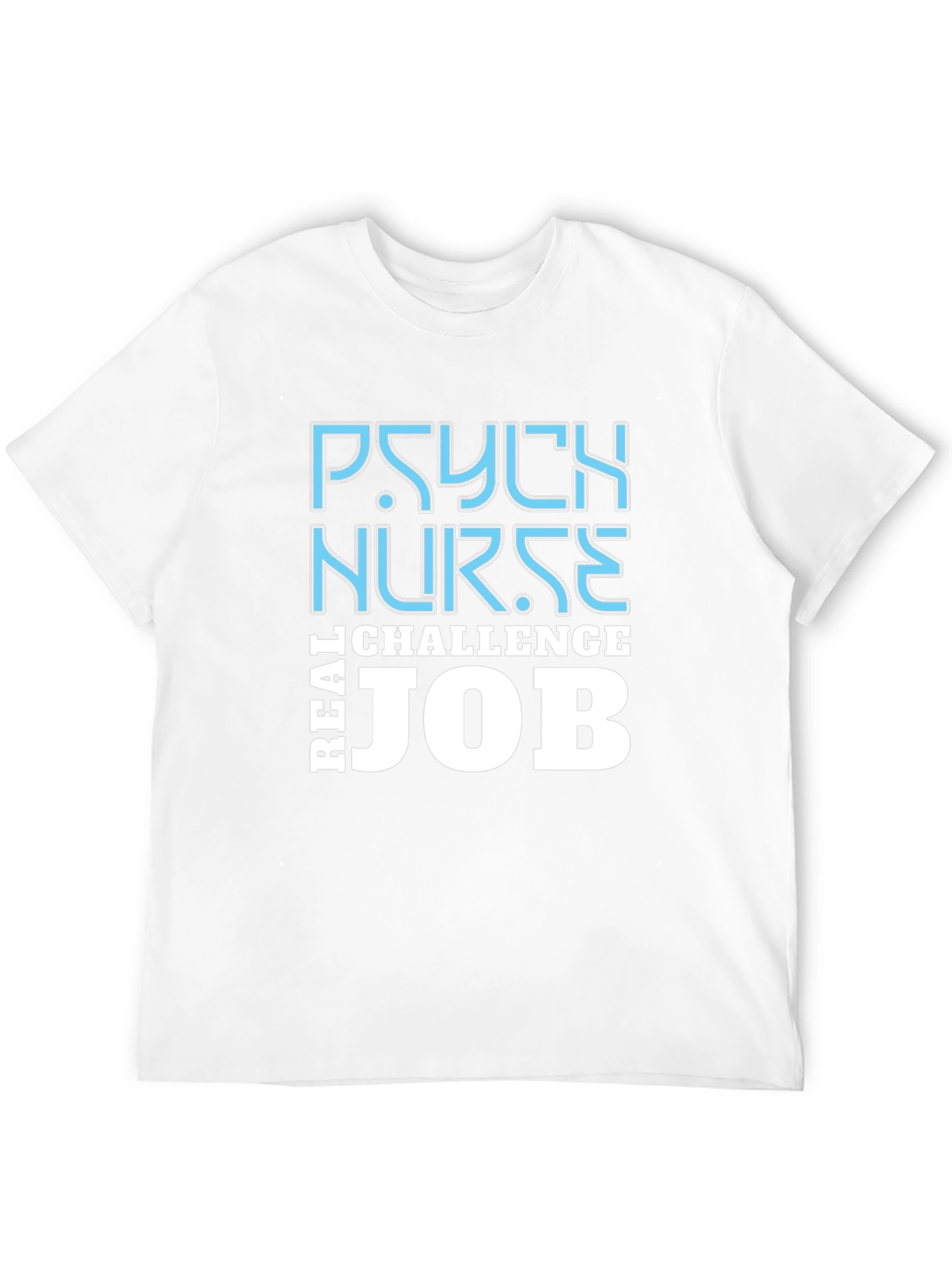 Psych Nurse Challenge T-Shirt - Real Job