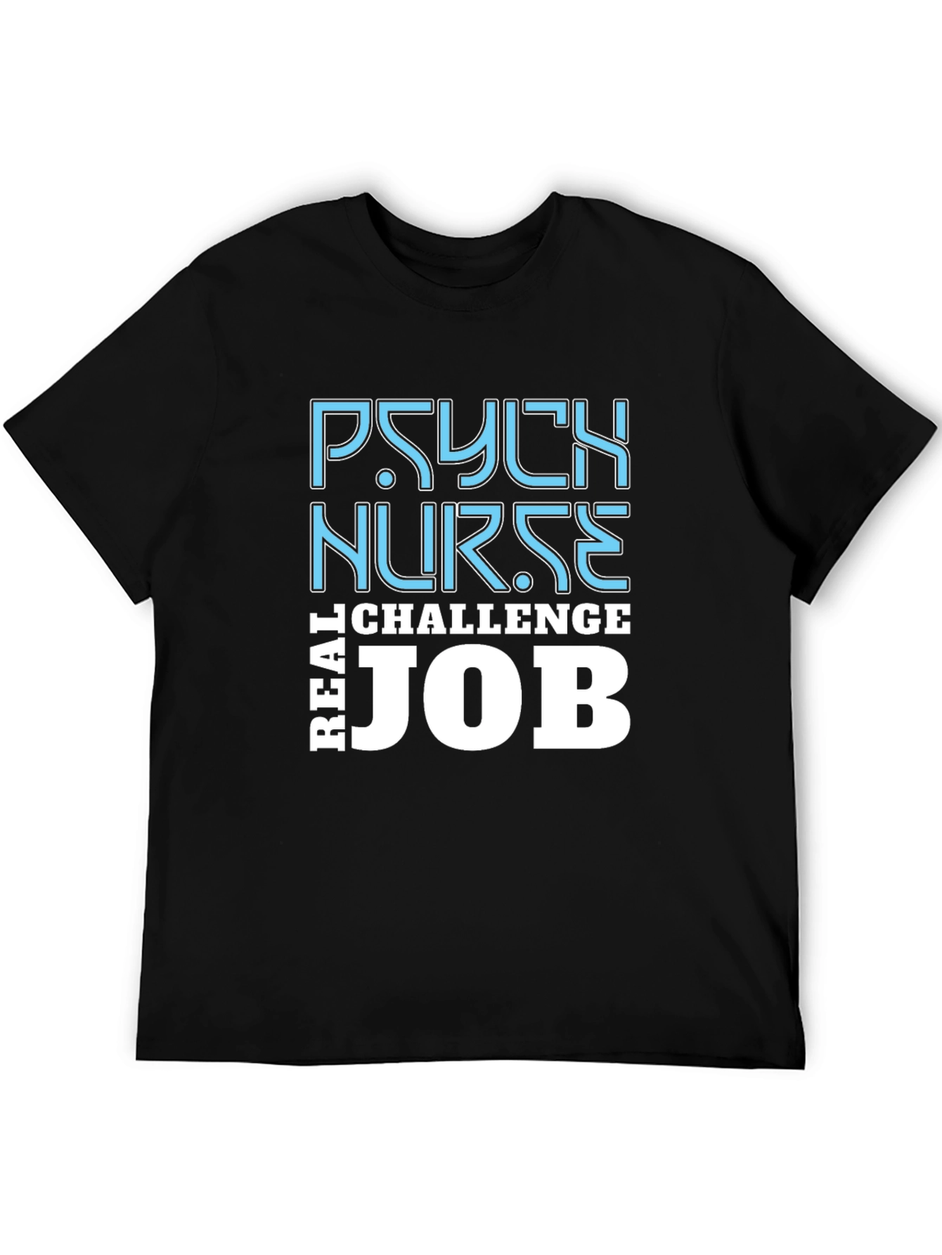 Psych Nurse Challenge T-Shirt - Real Job