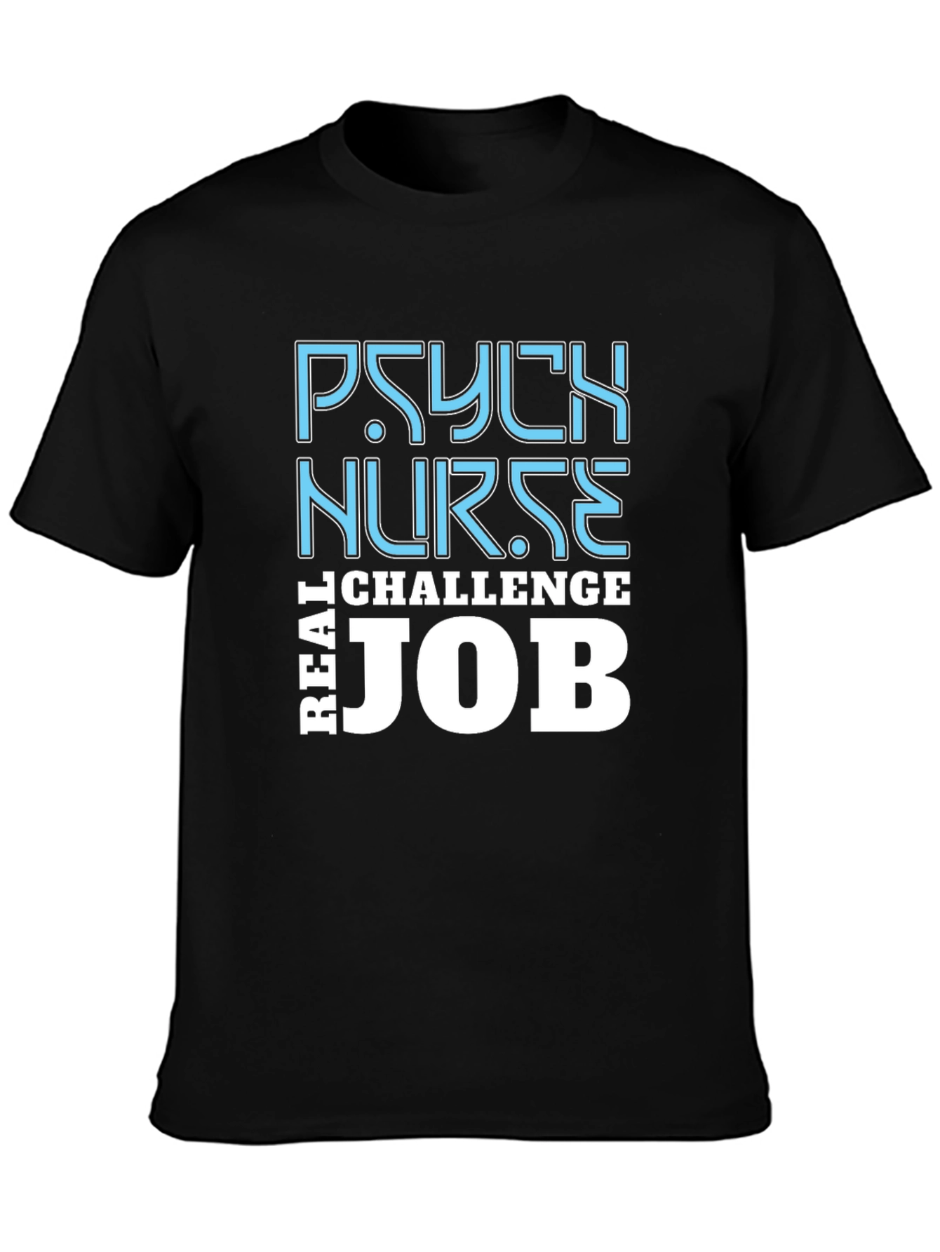 Psych Nurse Challenge T-Shirt - Real Job
