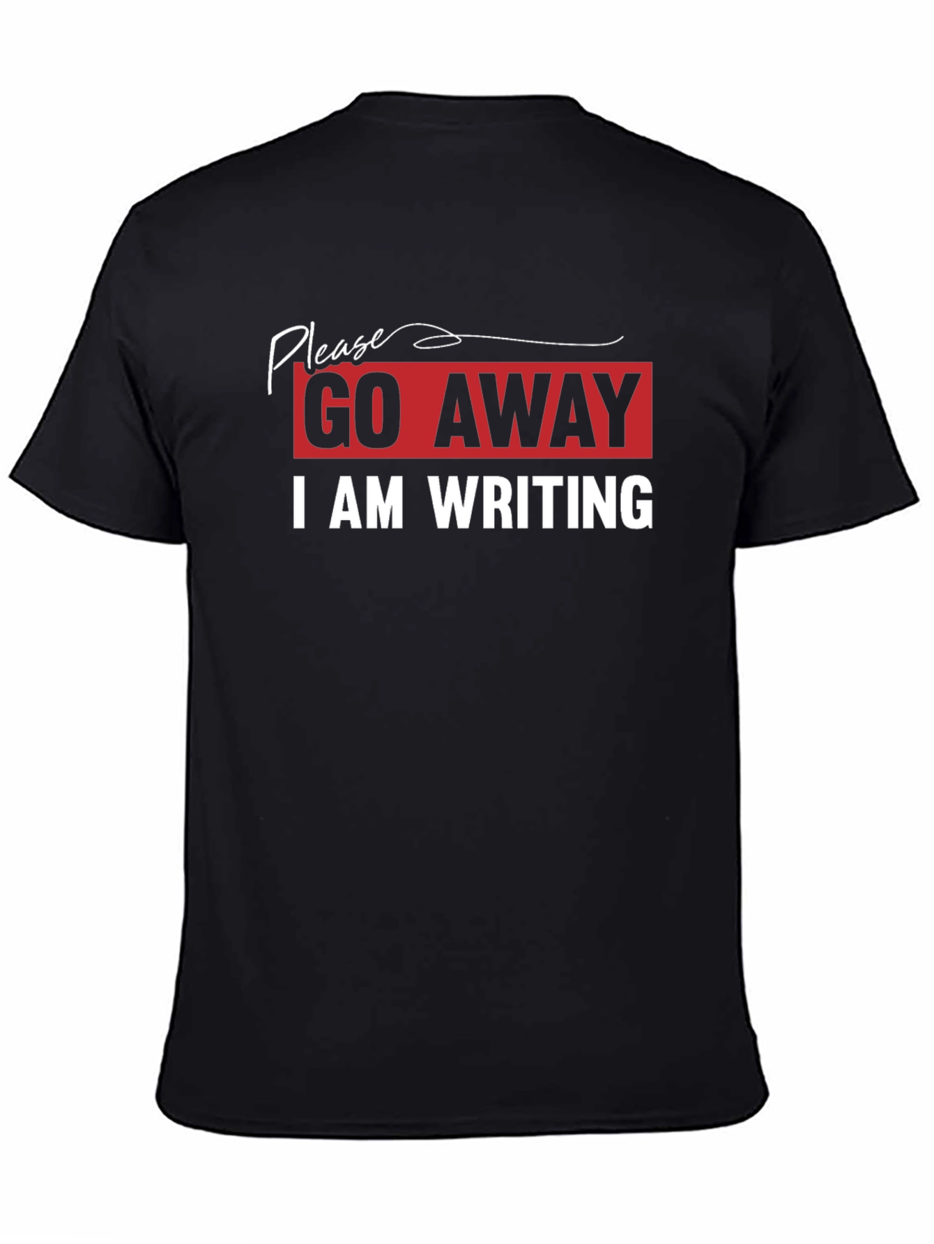 Go Away I Am Writing T-Shirt