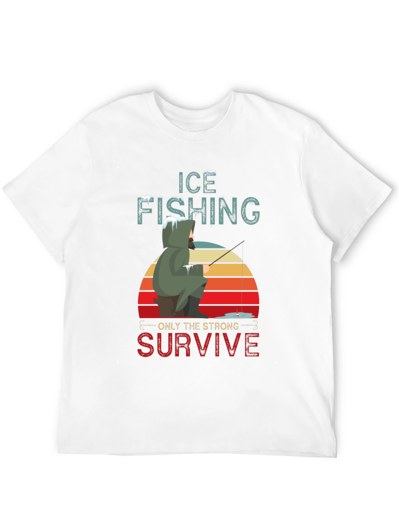 Ice Fishing T-Shirt - Only The Strong Survive