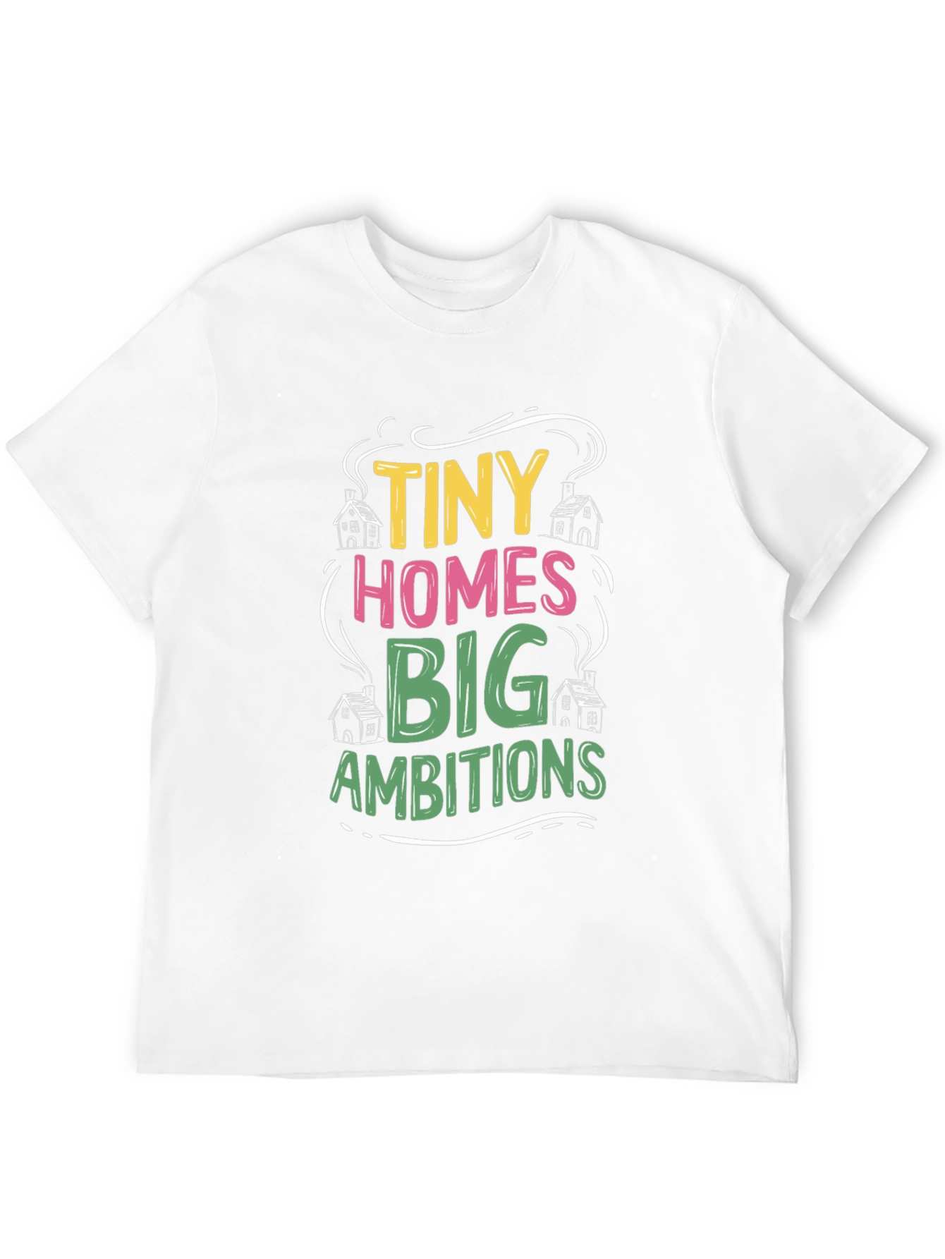 Tiny Homes Big Ambitions Black T-Shirt