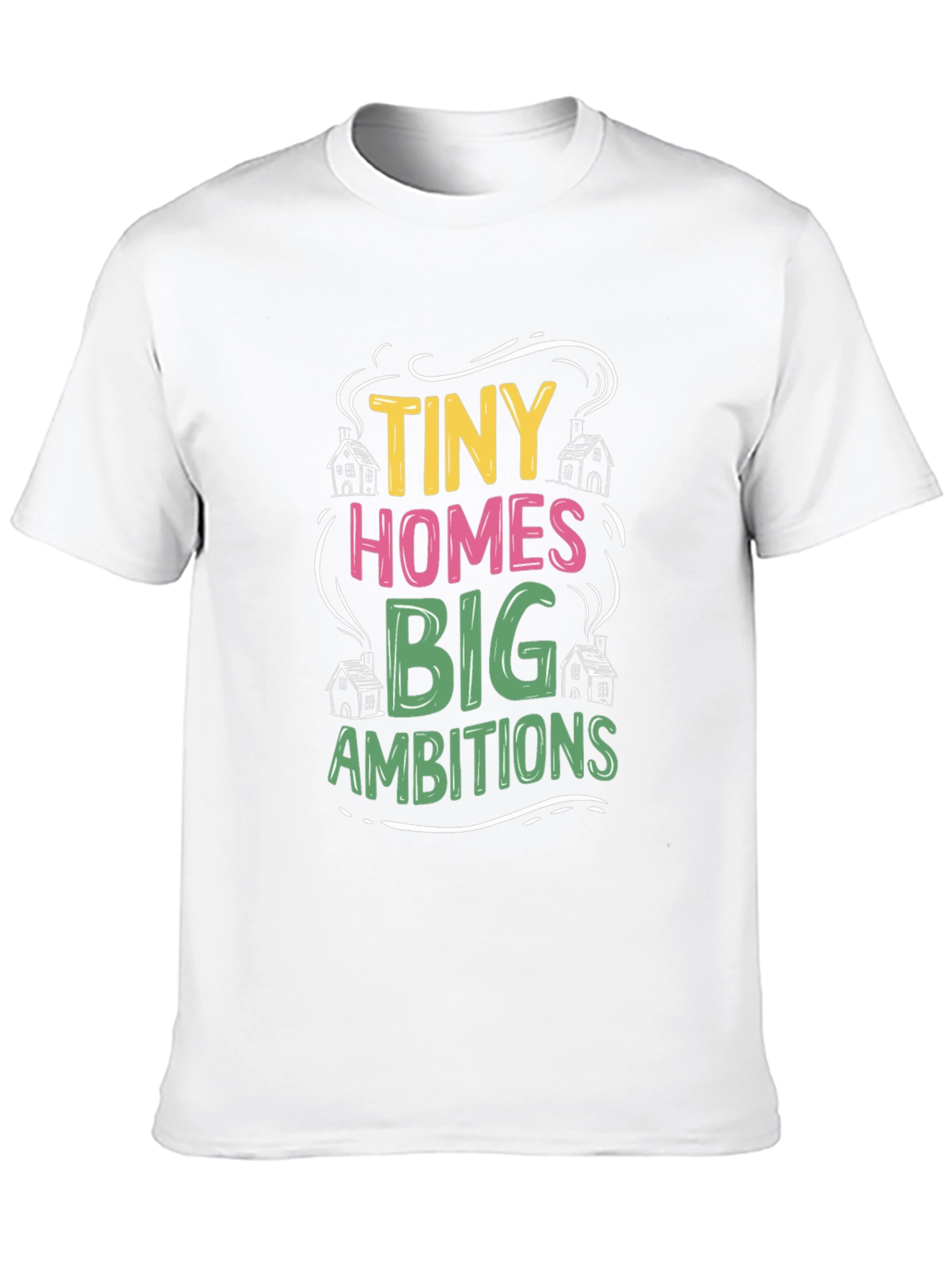 Tiny Homes Big Ambitions Black T-Shirt