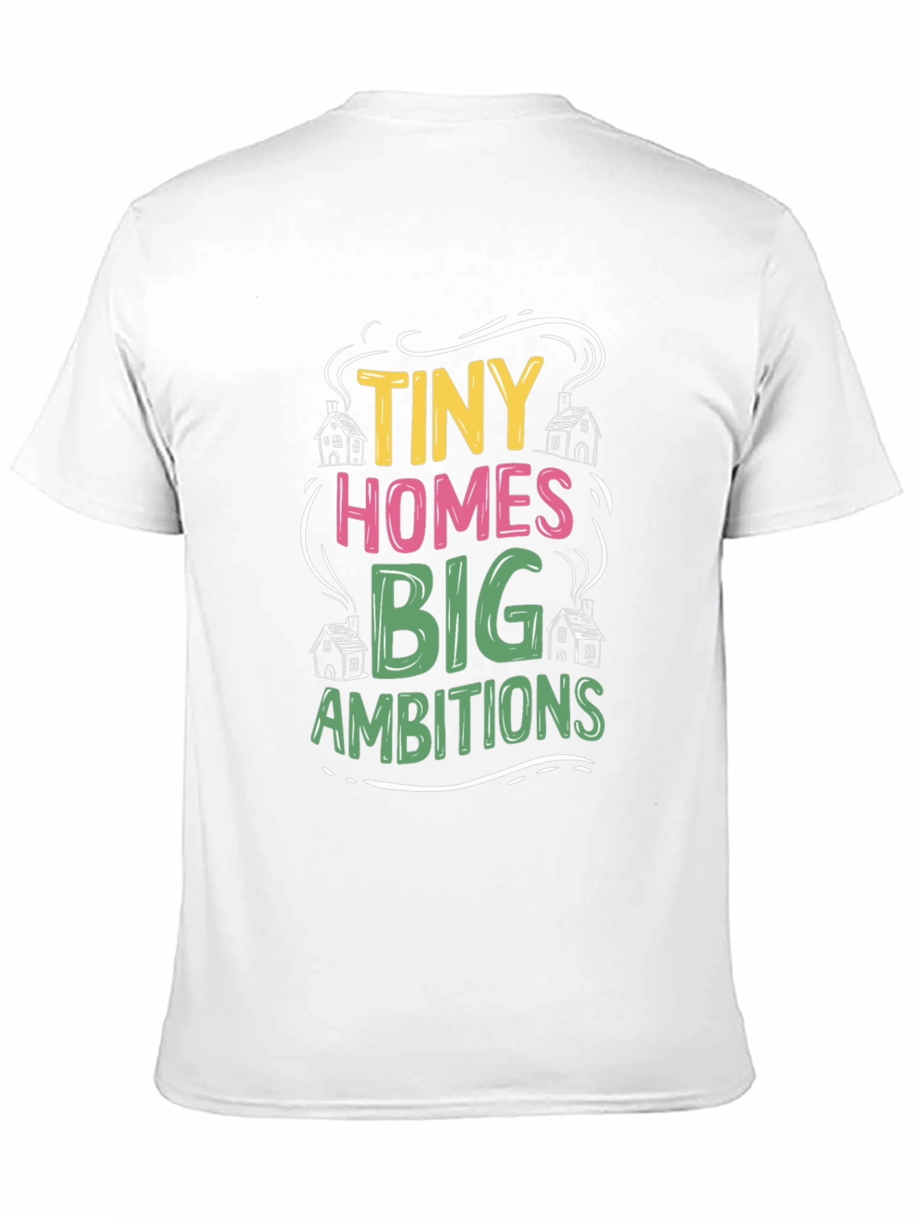 Tiny Homes Big Ambitions Black T-Shirt