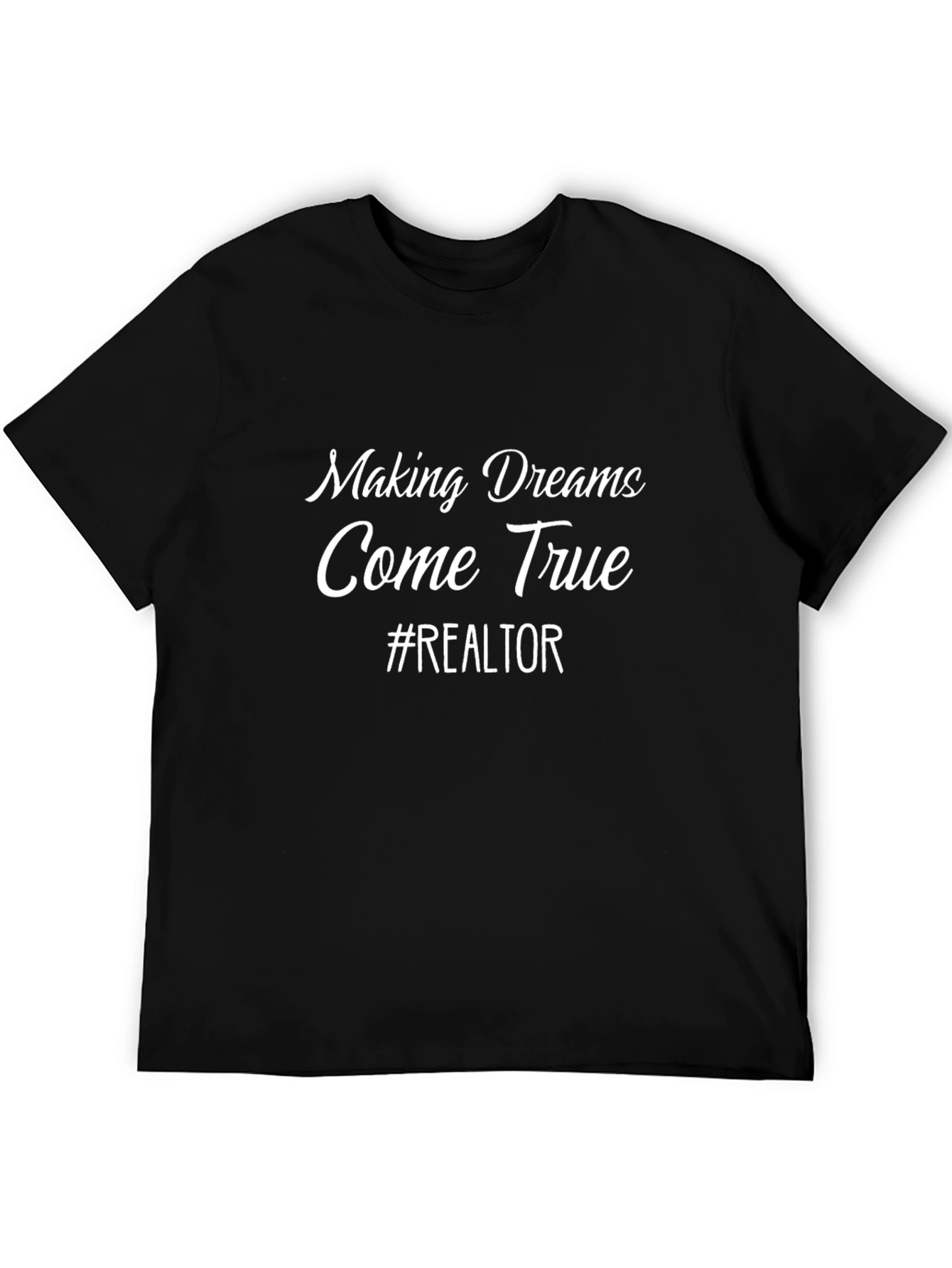 Making Dreams Come True Realtor T-Shirt