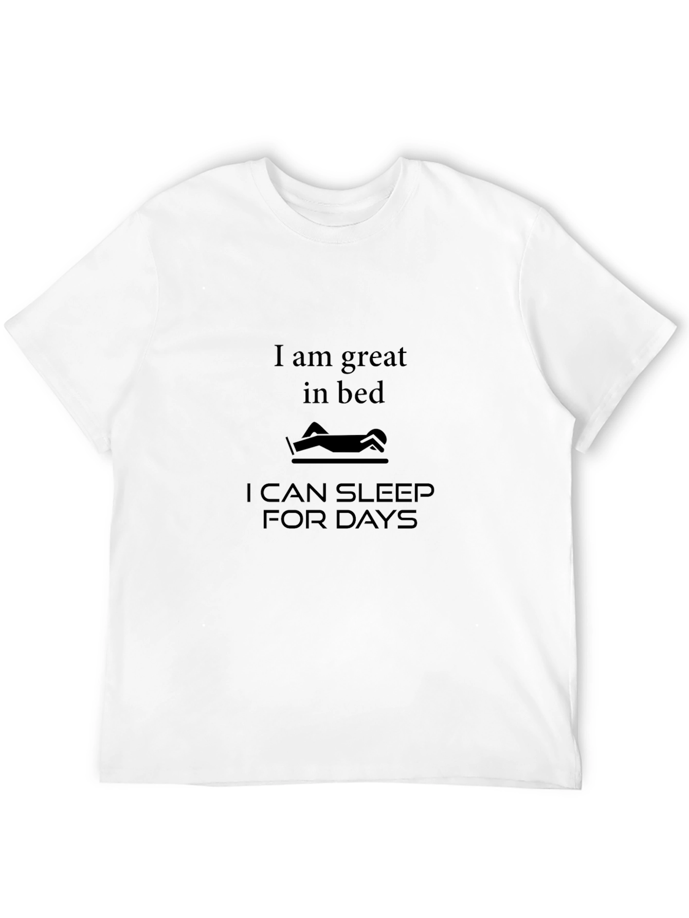 Funny I am great in bed T-Shirt
