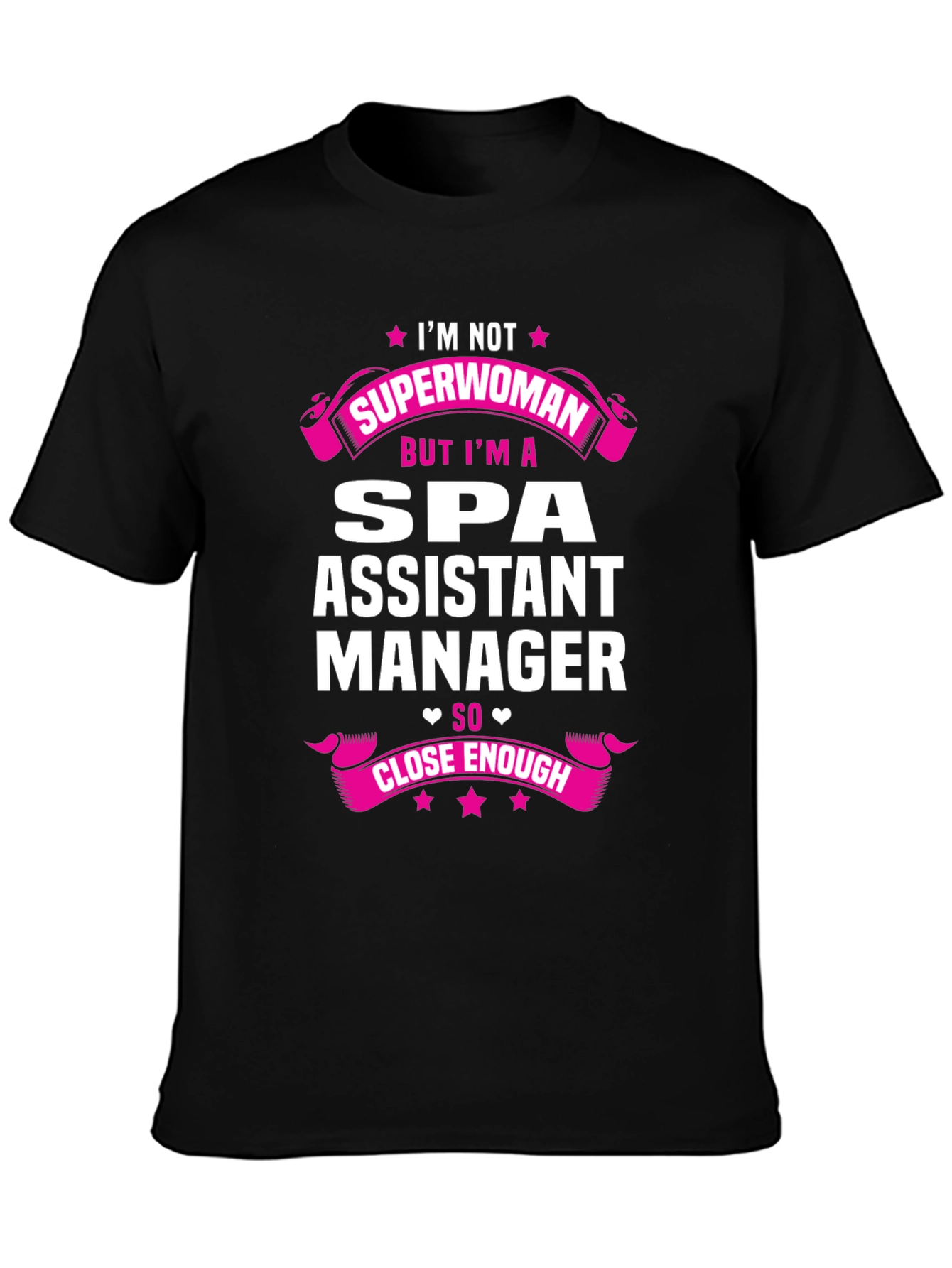 Spa Assistant Manager T-Shirt - Superwoman Close Enough