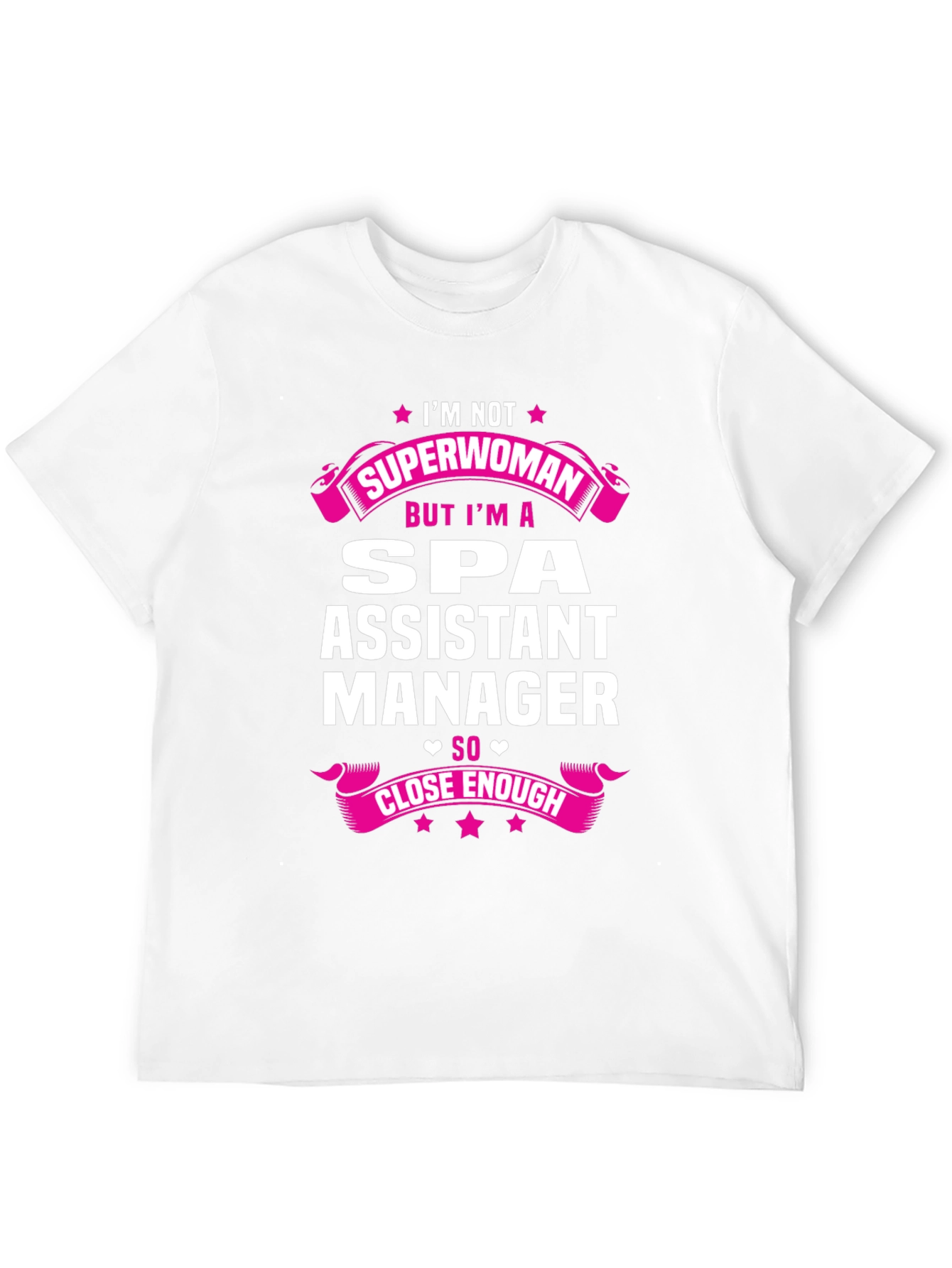 Spa Assistant Manager T-Shirt - Superwoman Close Enough