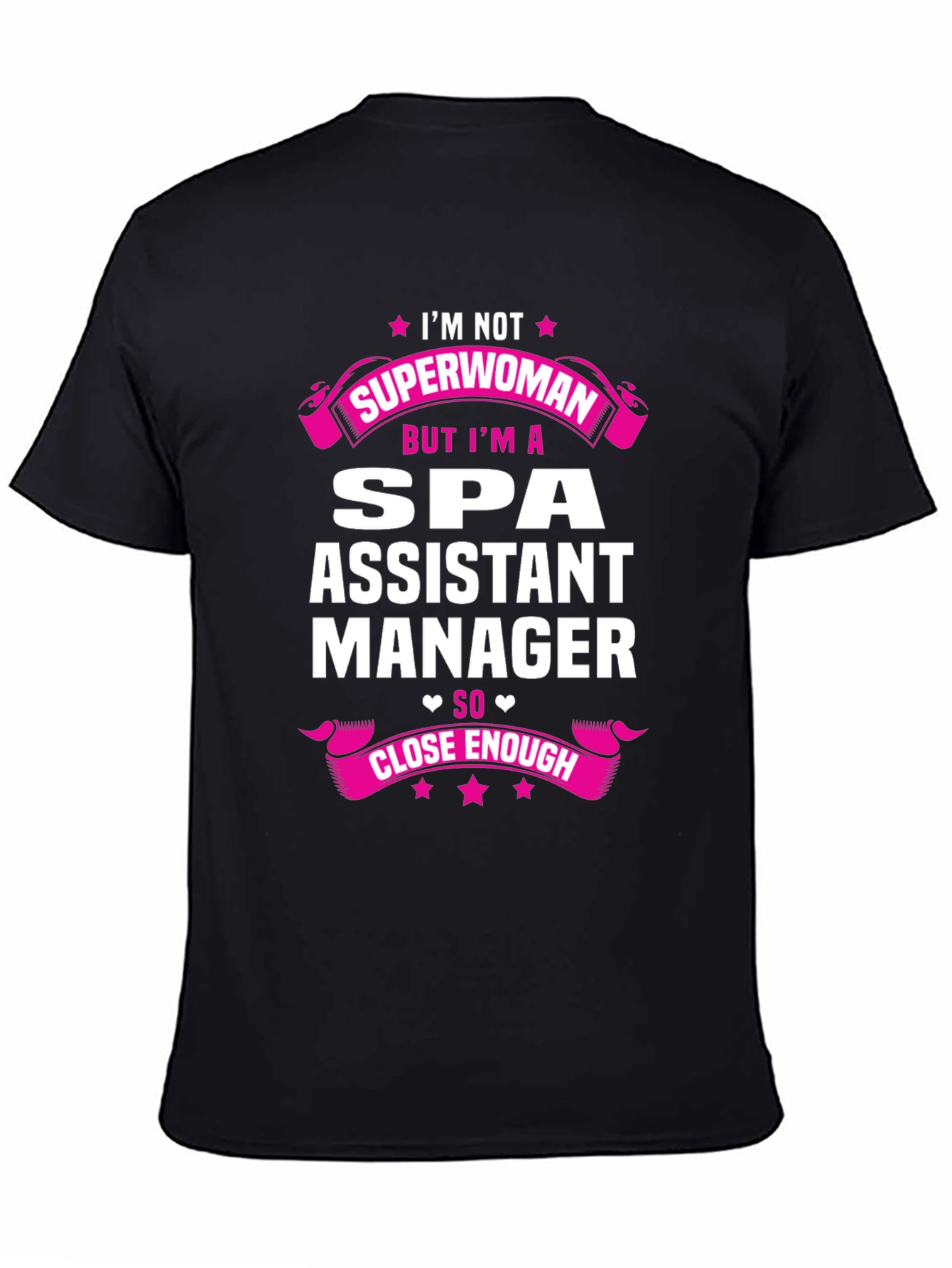 Spa Assistant Manager T-Shirt - Superwoman Close Enough