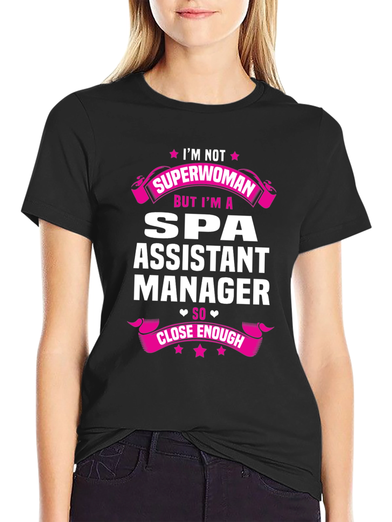 Spa Assistant Manager T-Shirt - Superwoman Close Enough
