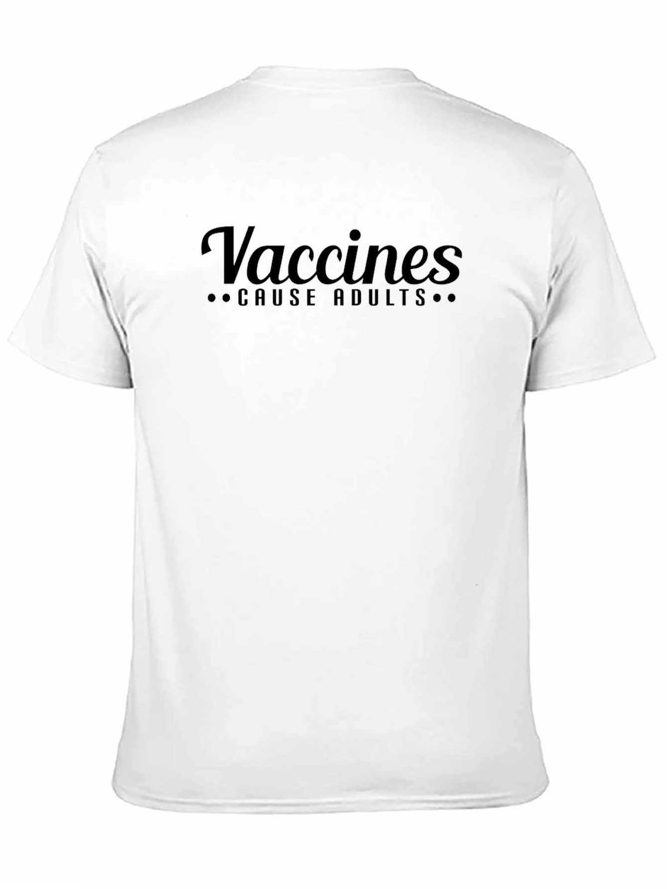 Vaccines Cause Adults Funny Graphic Tee