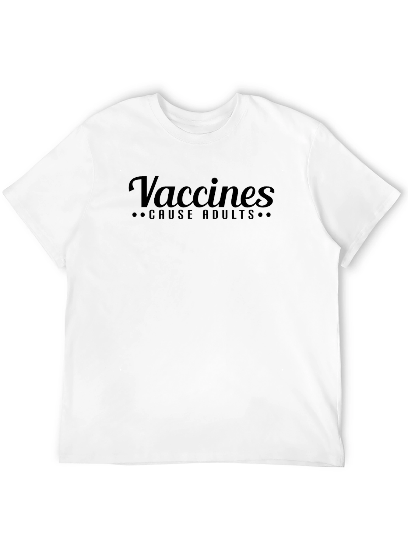 Vaccines Cause Adults Funny Graphic Tee