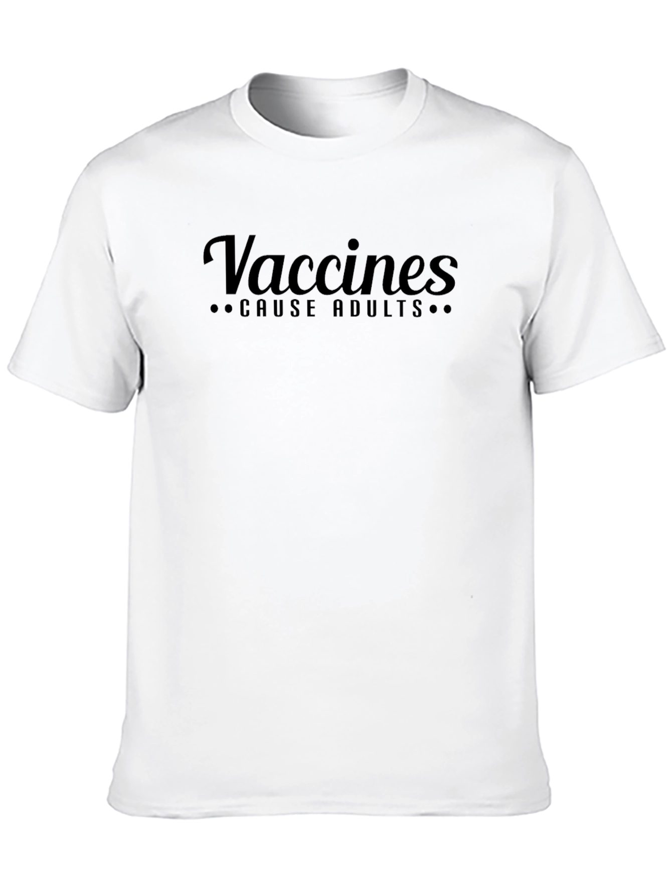 Vaccines Cause Adults Funny Graphic Tee