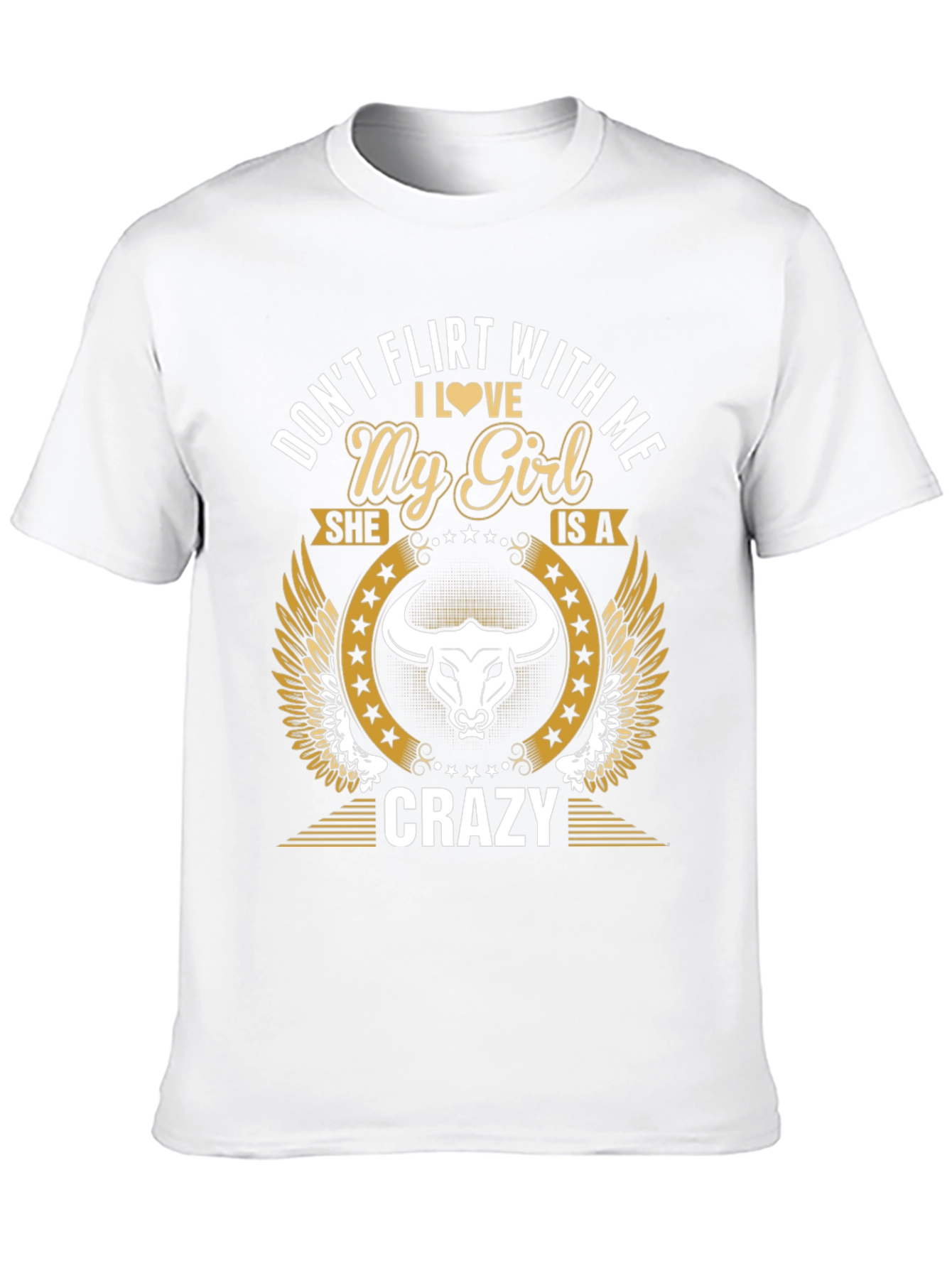 Dont Flirt With Me My Girl Is Crazy T-Shirt