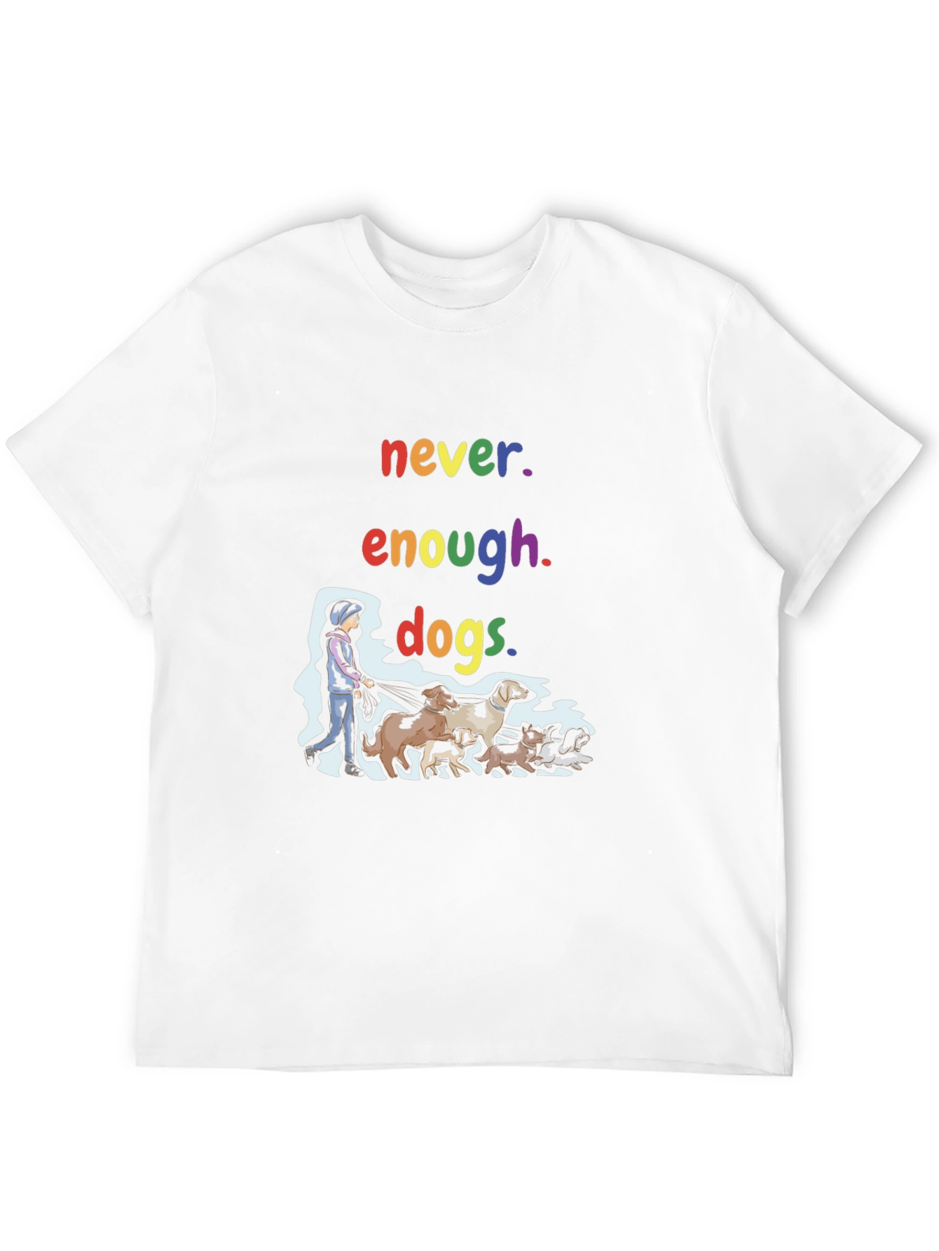Never Enough Dogs T-Shirt - Unisex