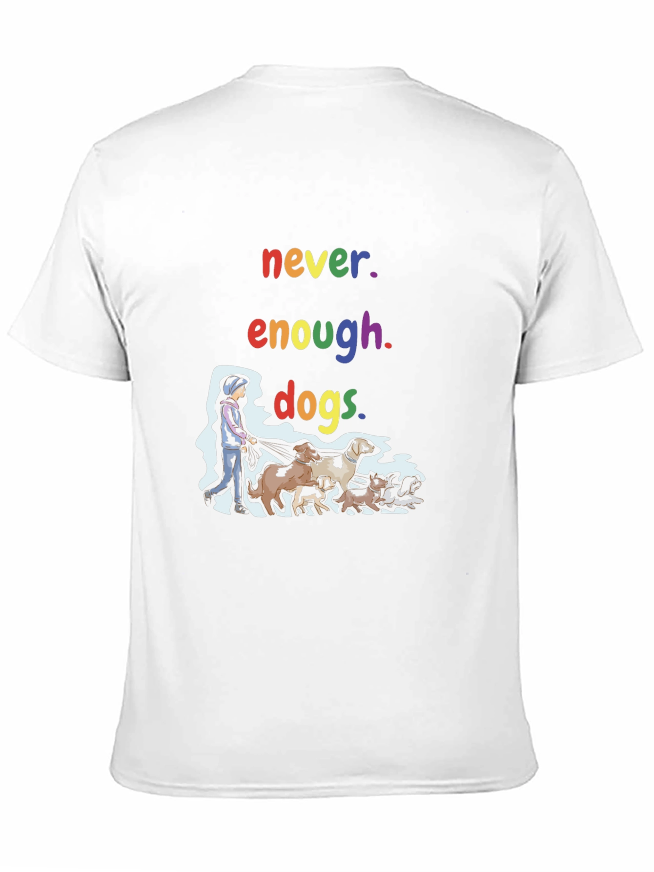 Never Enough Dogs T-Shirt - Unisex
